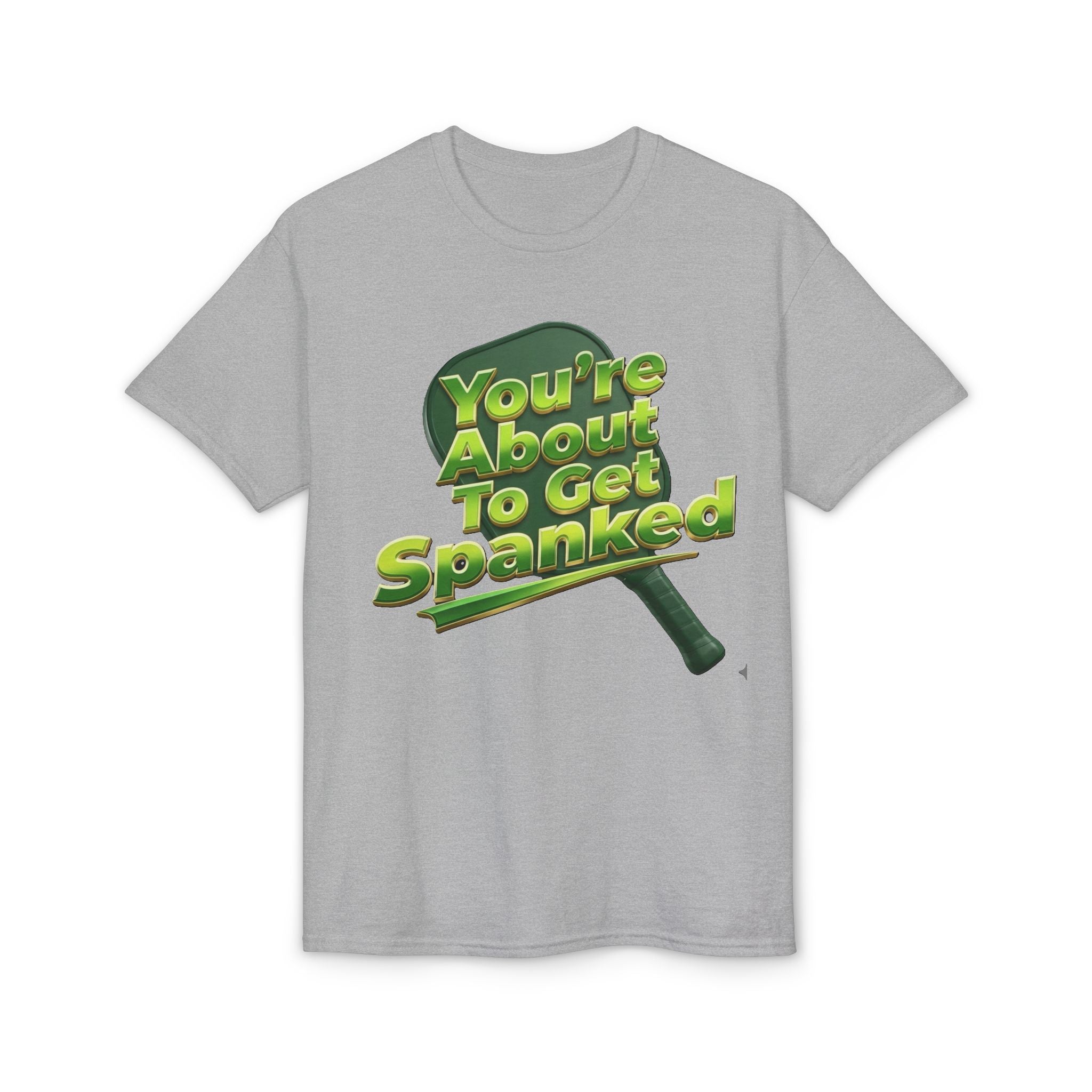 "You're About To Get Spanked" Pickleball T-Shirt — Unisex DryBlend® Two Sided T-Shirt