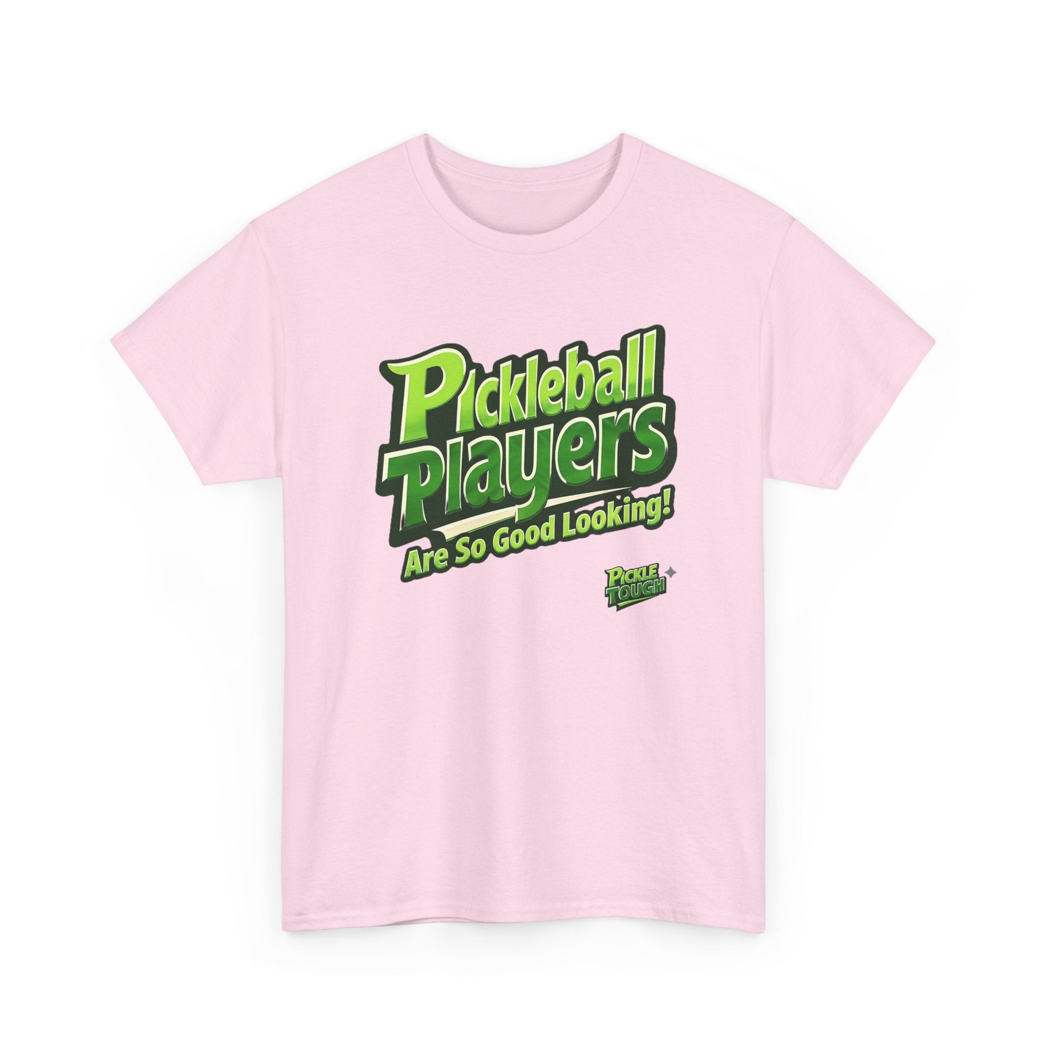 "Pickleball Players Are So Good Looking"" Pickleball T-Shirt — 100% Cotton T-Shirt Unisex