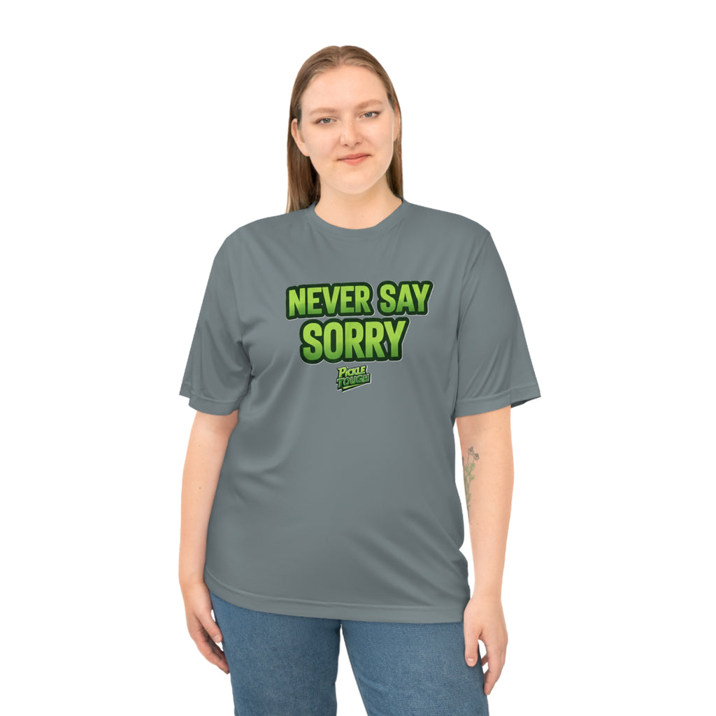 "Never Say Sorry" Pickleball  T-shirt | Unisex Performance