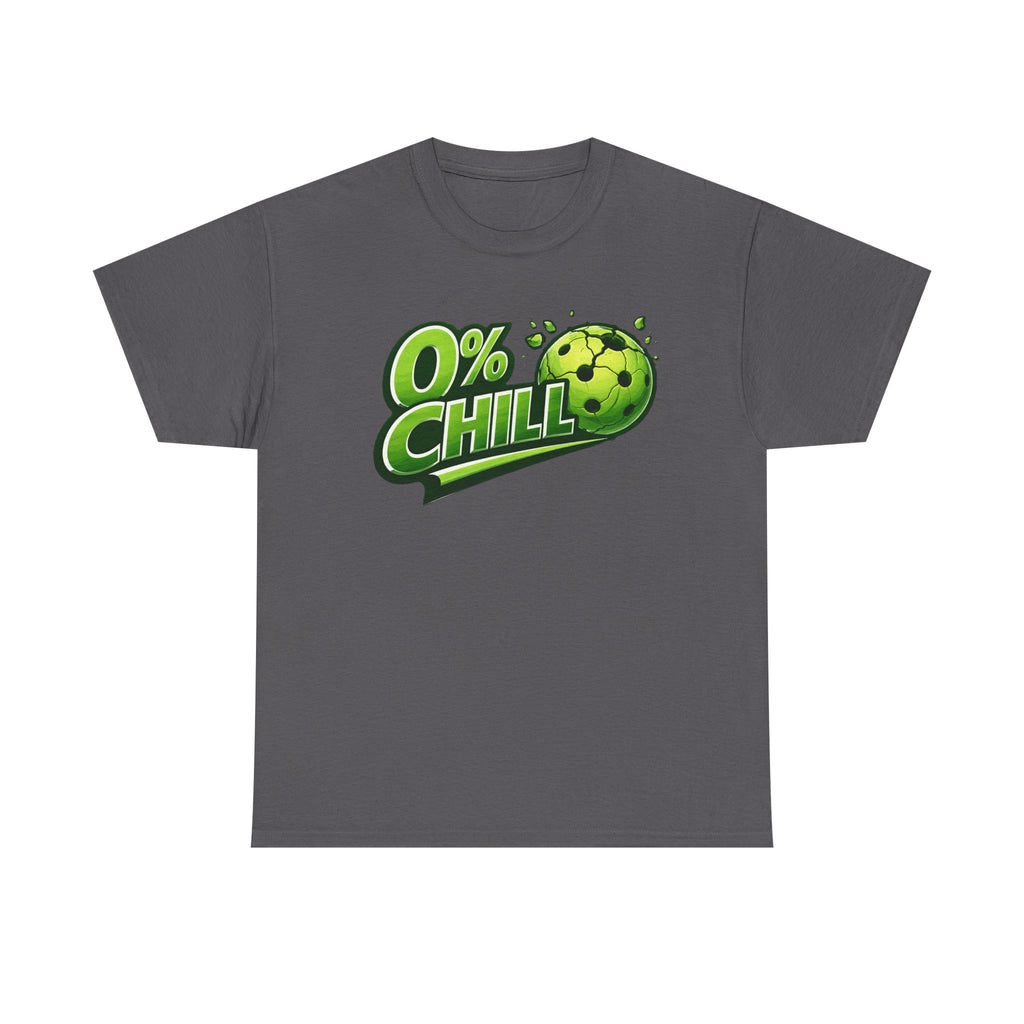 "0% Chill" Pickleball T-Shirt- 100% Cotton Two Sided T-Shirt Unisex
