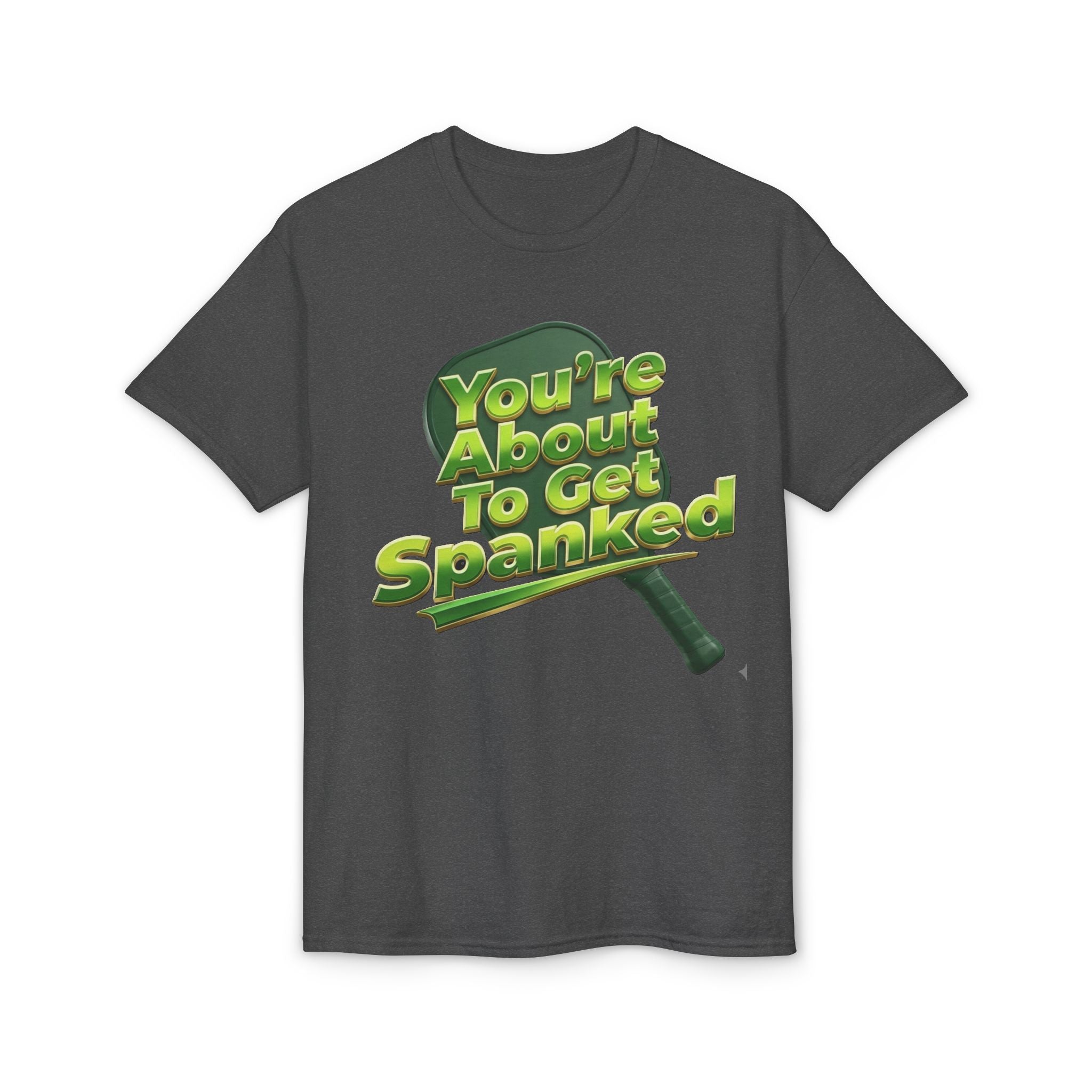 "You're About To Get Spanked" Pickleball T-Shirt — Unisex DryBlend® Two Sided T-Shirt