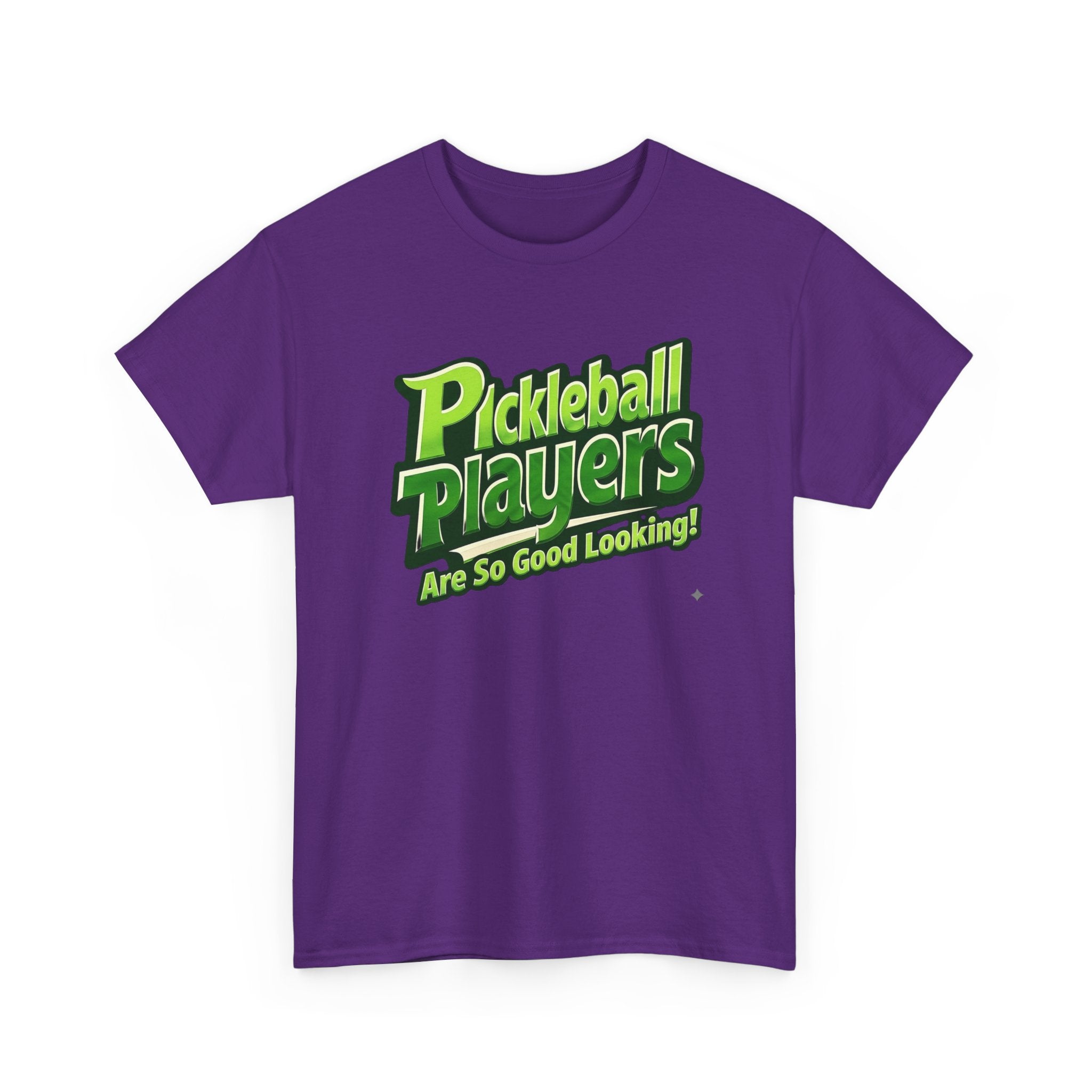 Pickleball Players Are So Good Looking"" Pickleball T-Shirt — 100% Cotton Two Sided T-Shirt Unisex