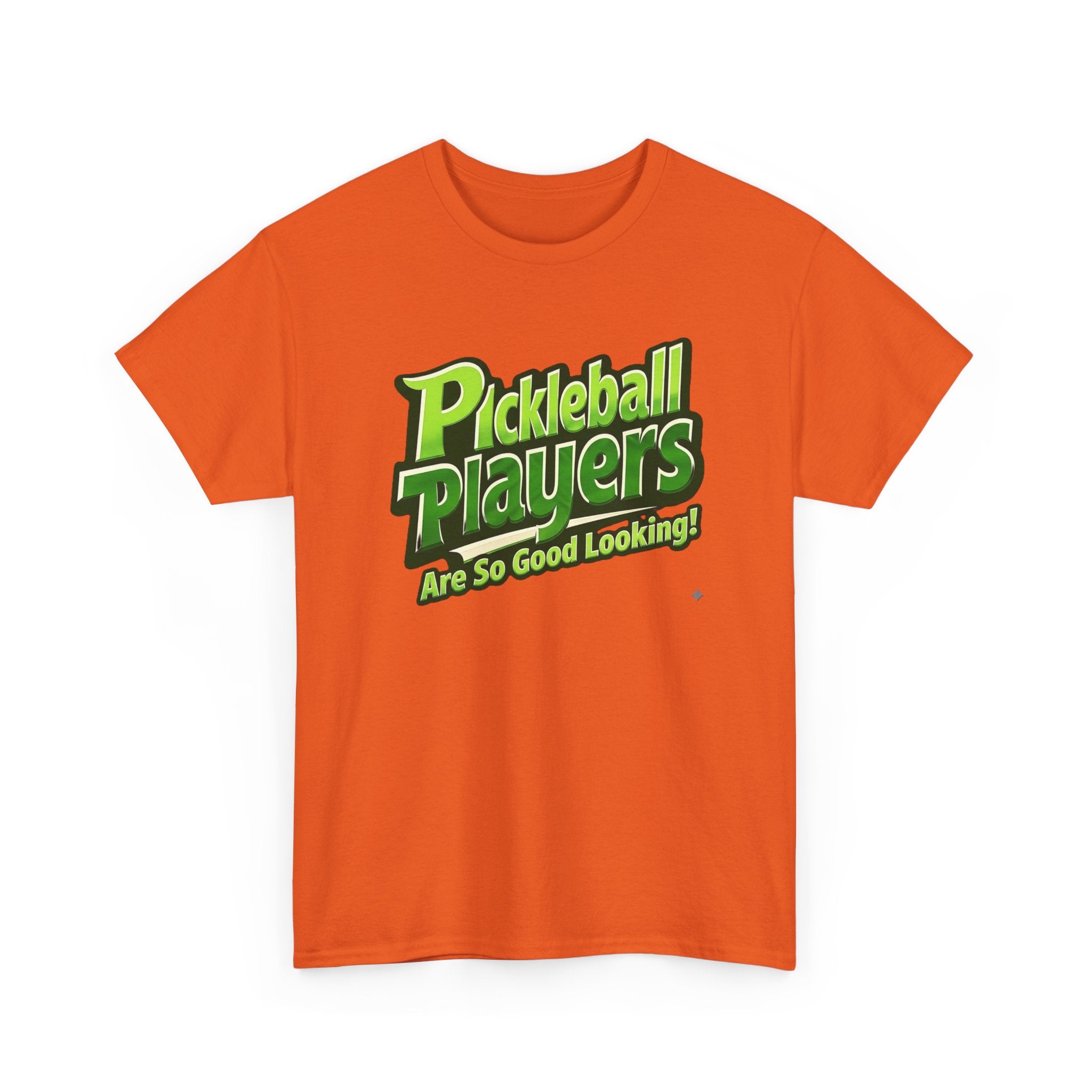 Pickleball Players Are So Good Looking"" Pickleball T-Shirt — 100% Cotton Two Sided T-Shirt Unisex