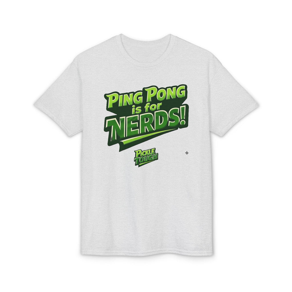 "Ping Pong Is for Nerds"  Pickleball T-Shirt- Unisex DryBlend® T-Shirt