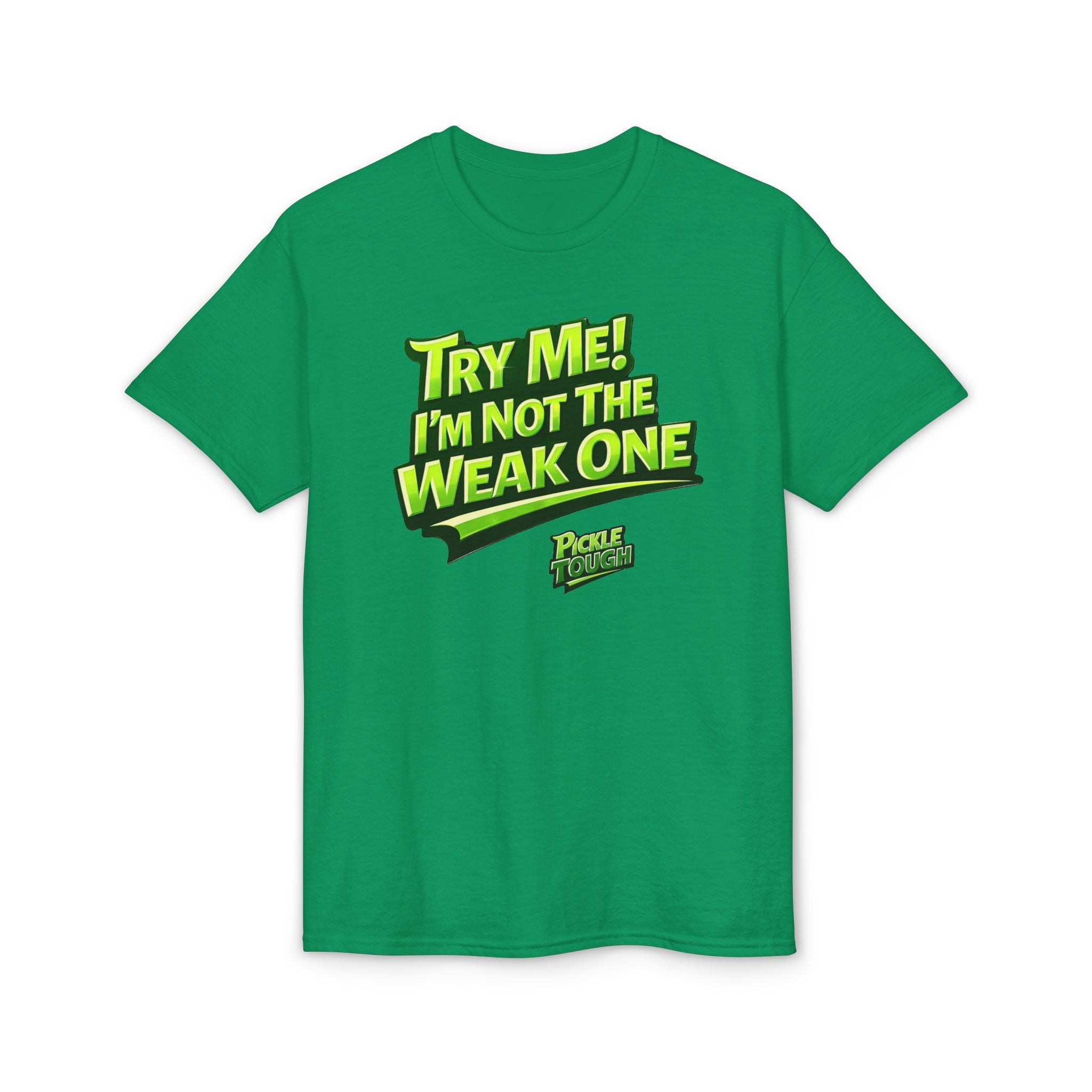 "Try Me! I'm Not The Weak One" Pickleball T-Shirt — Unisex DryBlend® T-Shirt