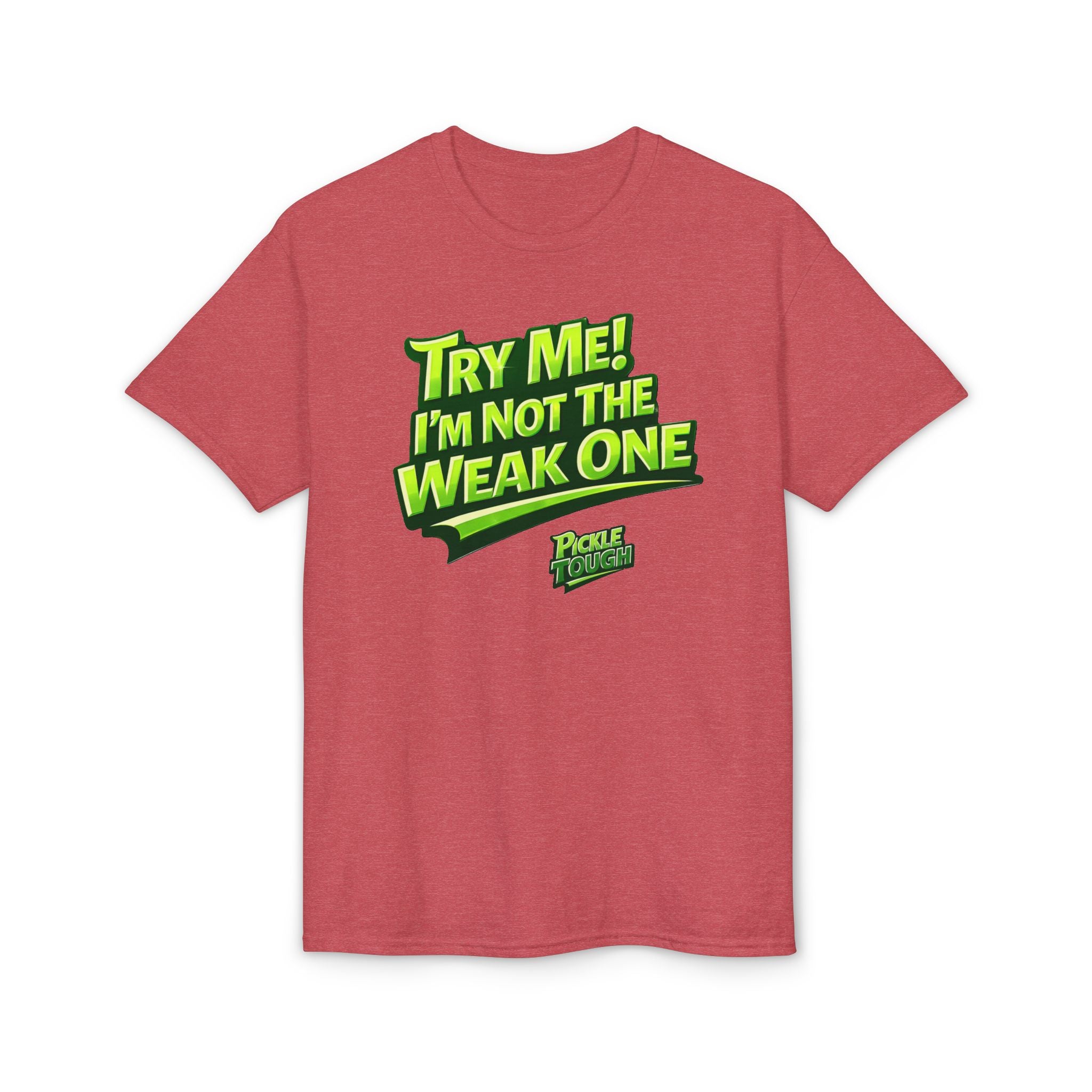 "Try Me! I'm Not The Weak One" Pickleball T-Shirt — Unisex DryBlend® T-Shirt