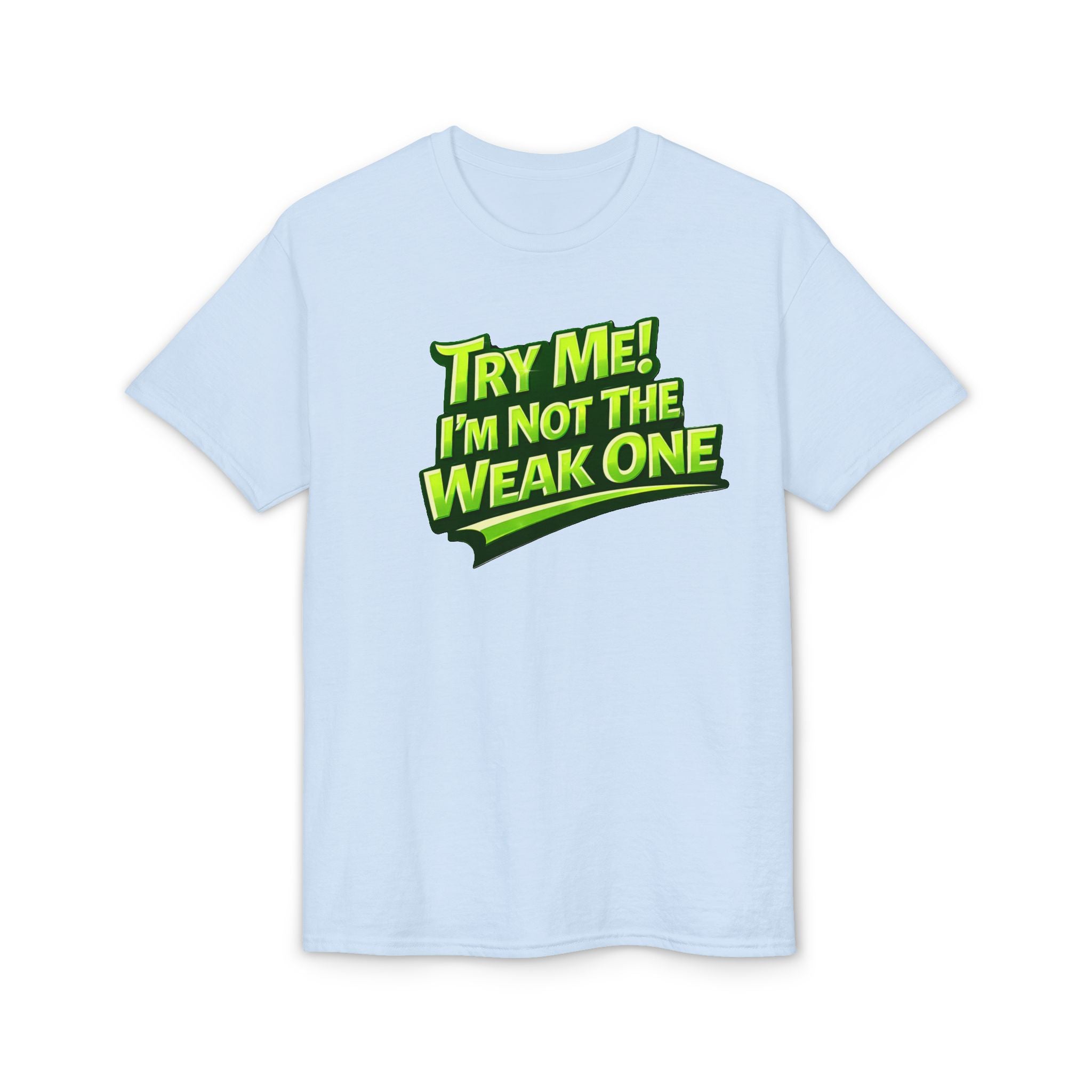 "Try Me! I'm Not The Weak One" Pickleball T-Shirt — Unisex DryBlend® Two Sided T-Shirt