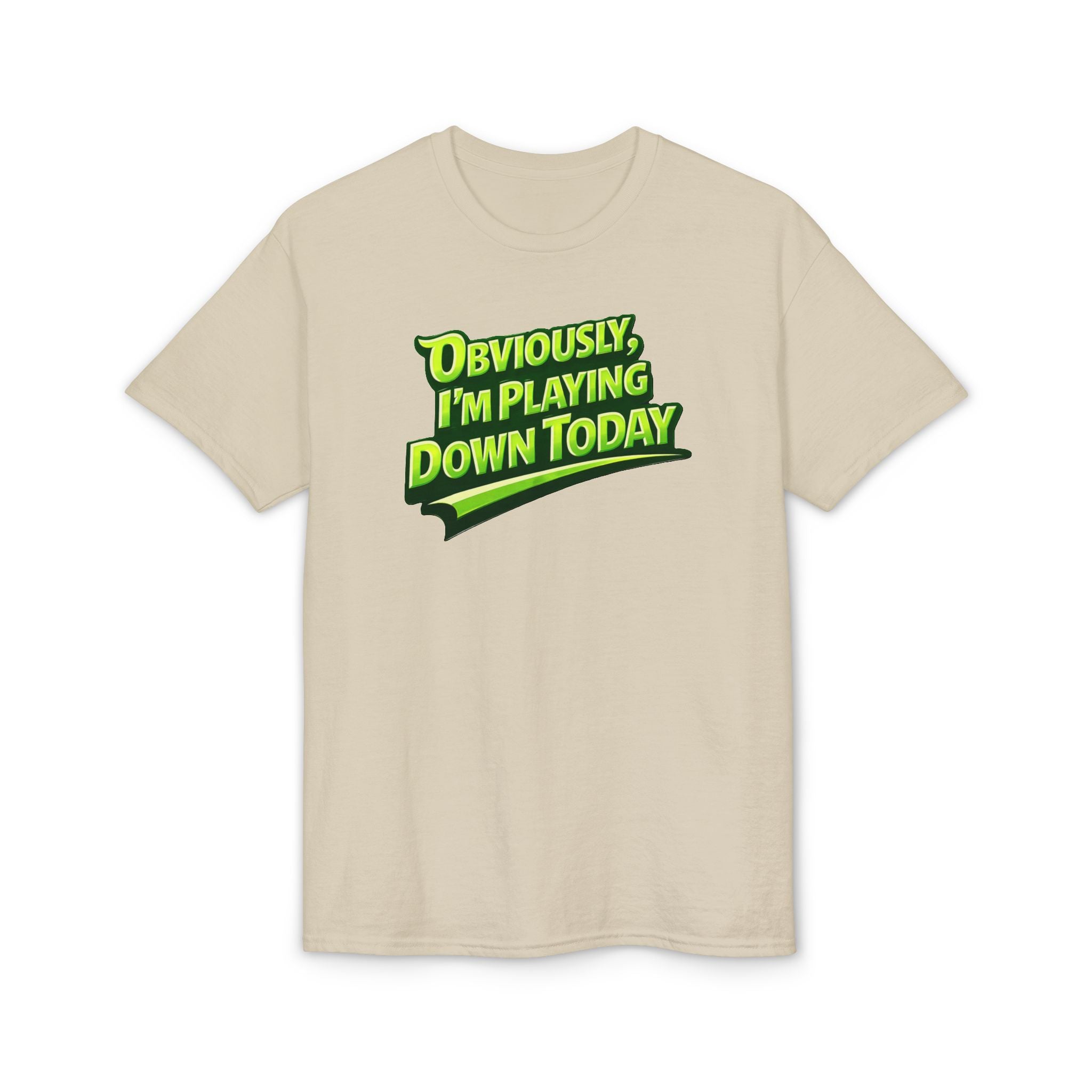 "Obviously, I'm Playing Down Today" Pickleball T-Shirt- Unisex DryBlend® Two Sided T-Shirt