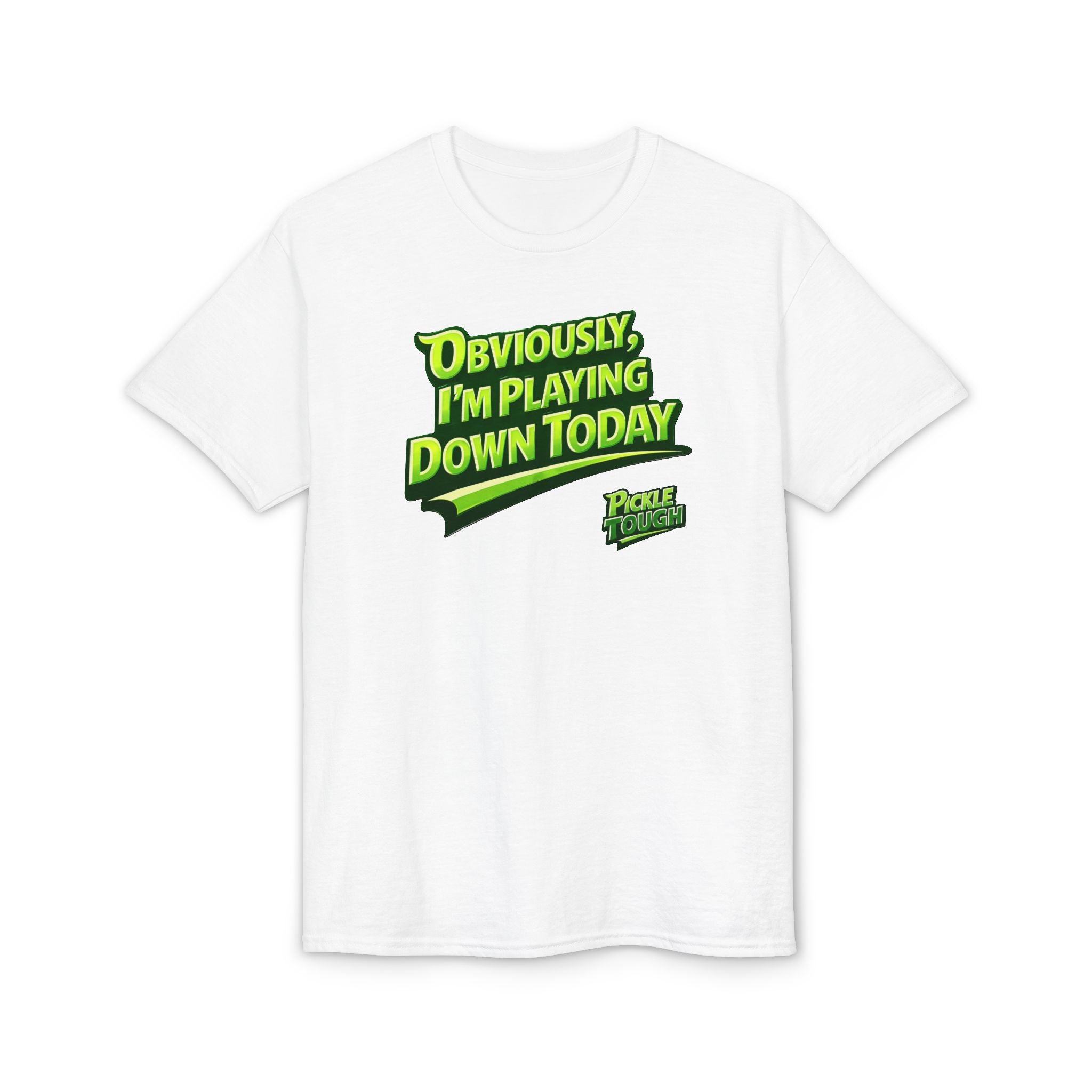 "Obviously, I'm Playing Down Today" Pickleball T-Shirt- Unisex DryBlend® T-Shirt