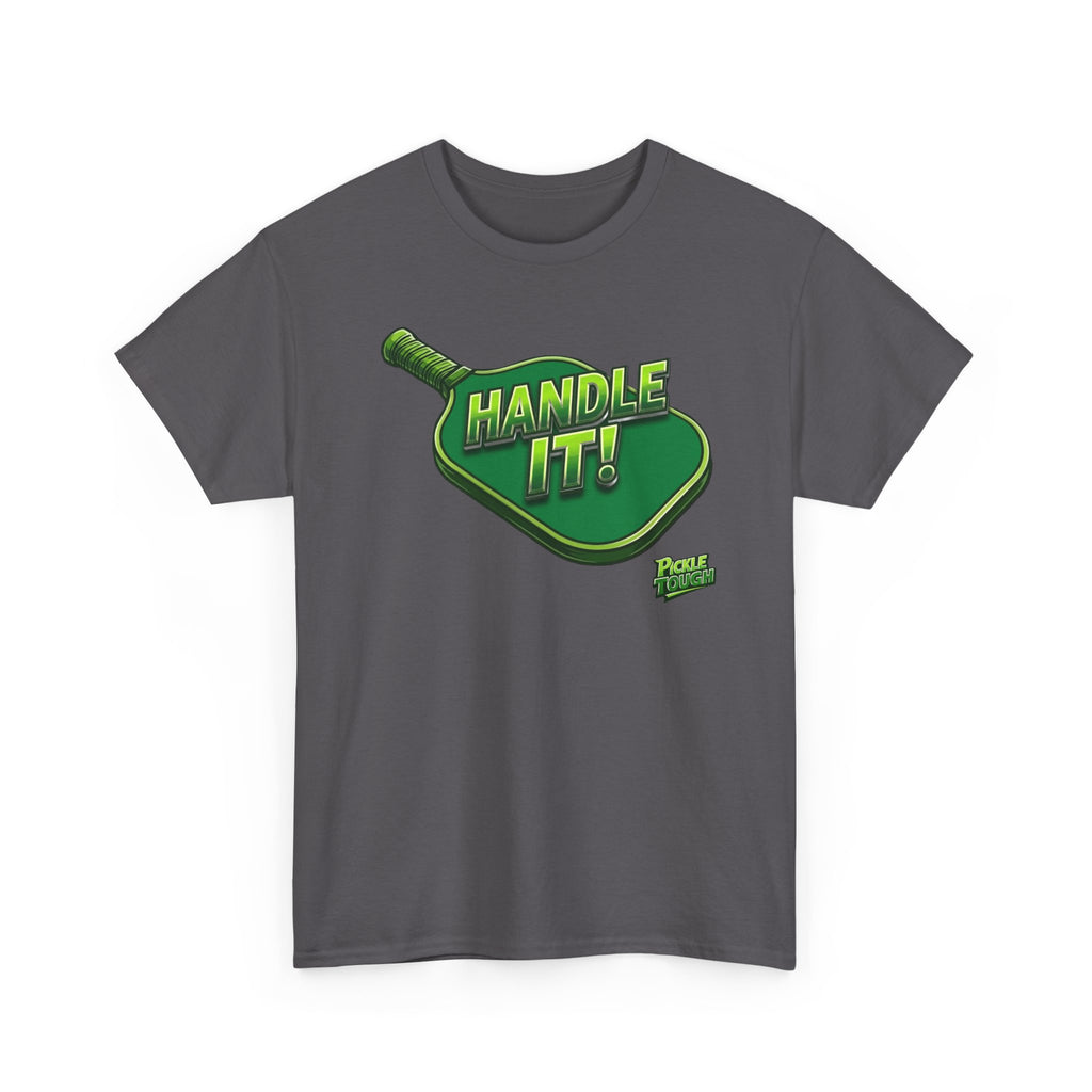 "Handle It!" Pickleball T-Shirt — 100% Cotton T-Shirt Unisex