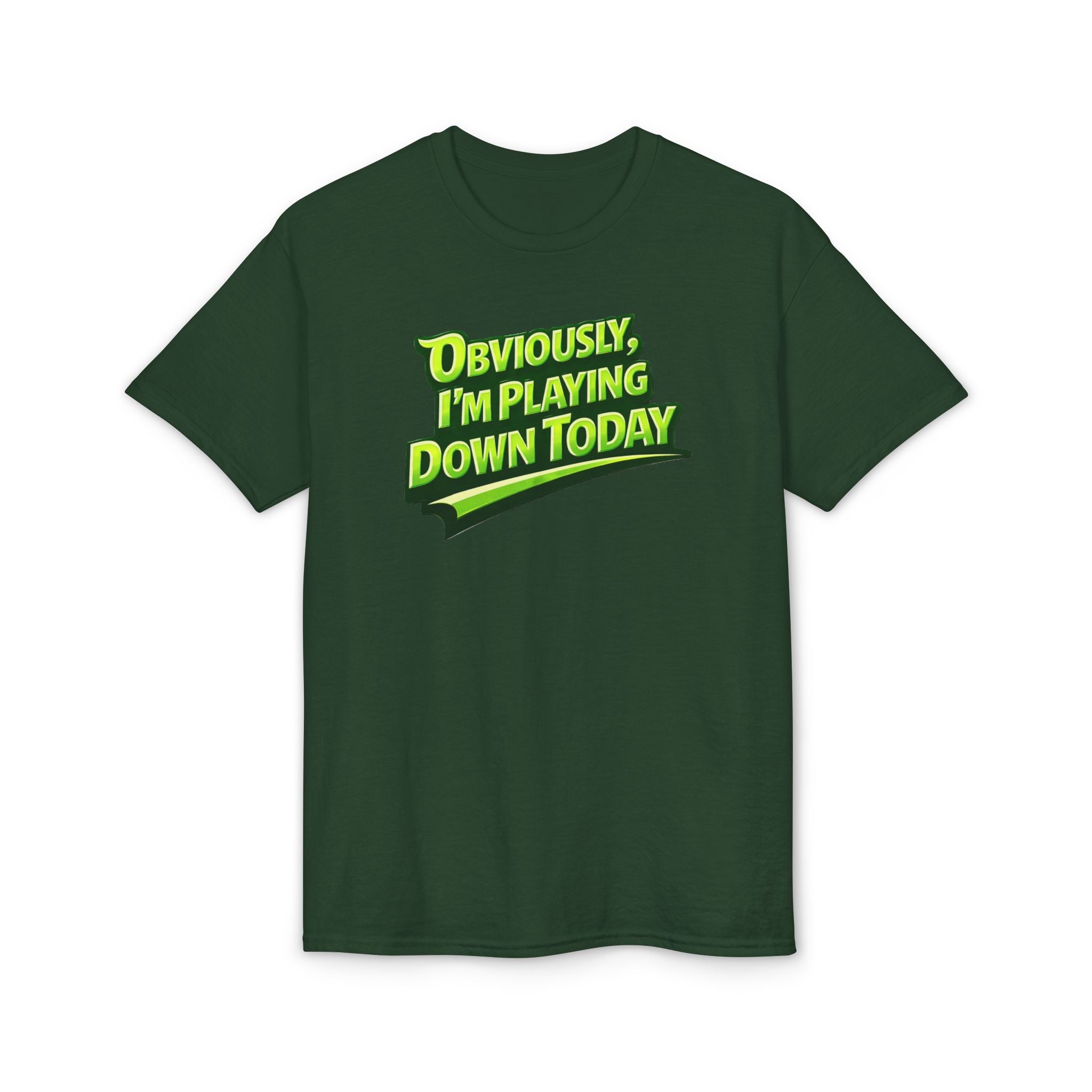 "Obviously, I'm Playing Down Today" Pickleball T-Shirt- Unisex DryBlend® Two Sided T-Shirt