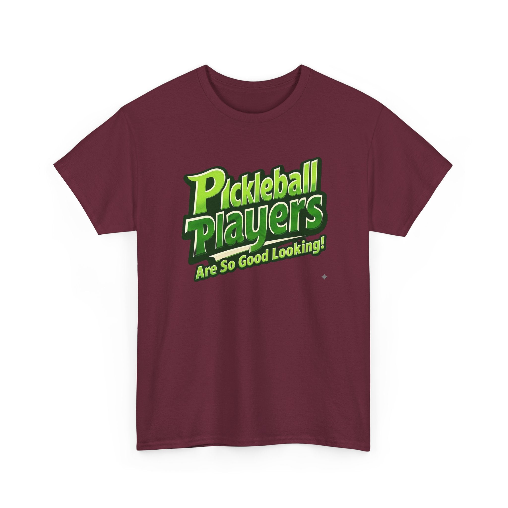 Pickleball Players Are So Good Looking"" Pickleball T-Shirt — 100% Cotton Two Sided T-Shirt Unisex