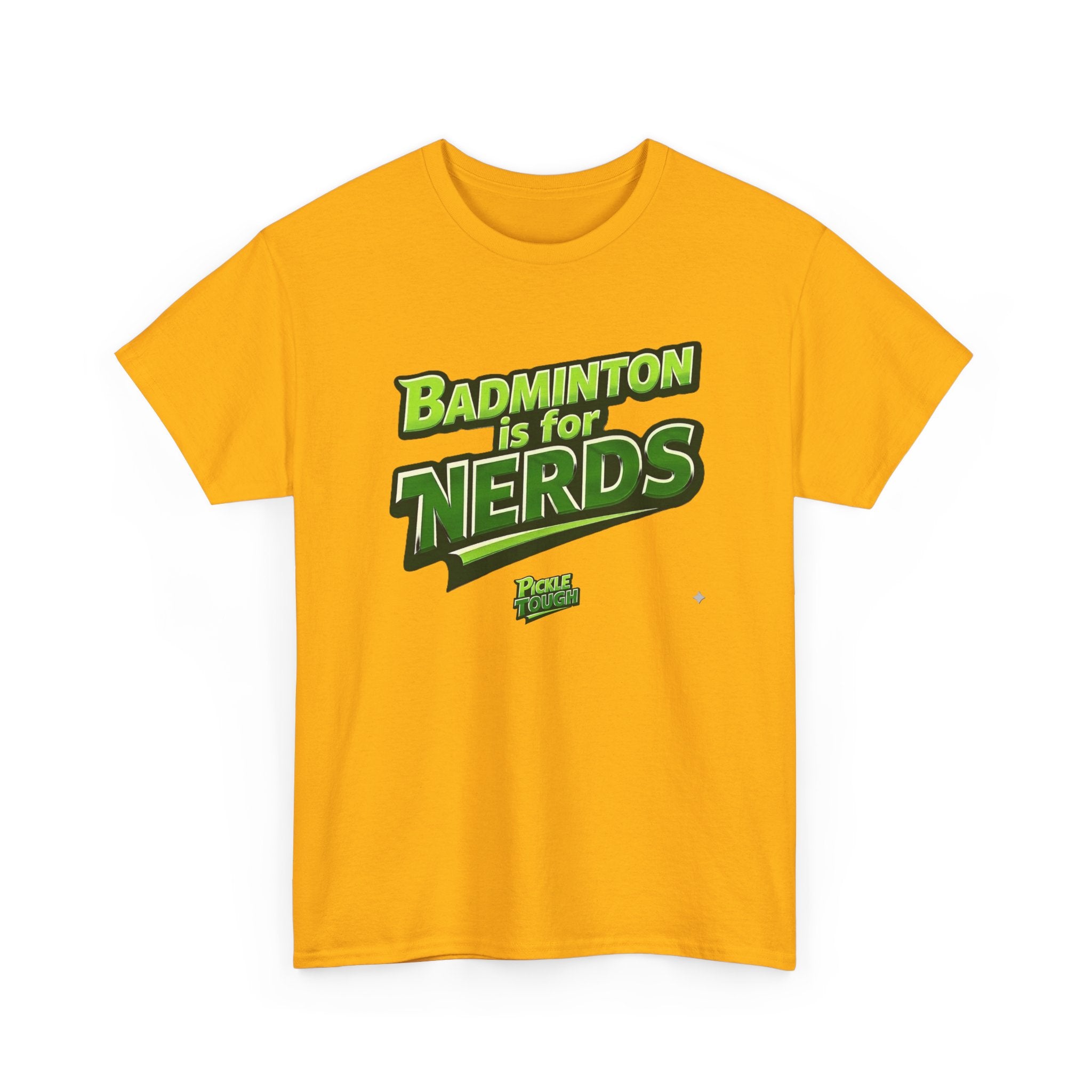 "Badminton Is for Nerds" Pickleball T-Shirt — 100% Cotton T-Shirt Unisex