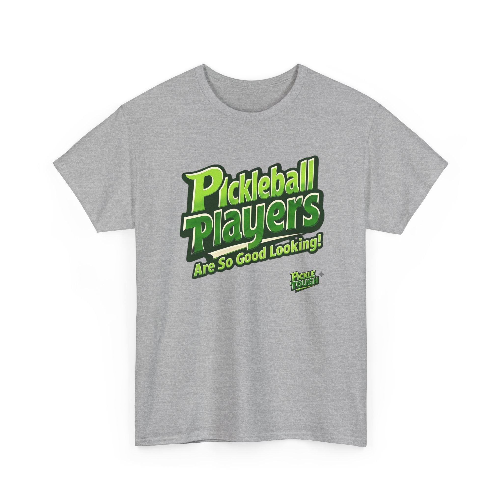 "Pickleball Players Are So Good Looking"" Pickleball T-Shirt — 100% Cotton T-Shirt Unisex