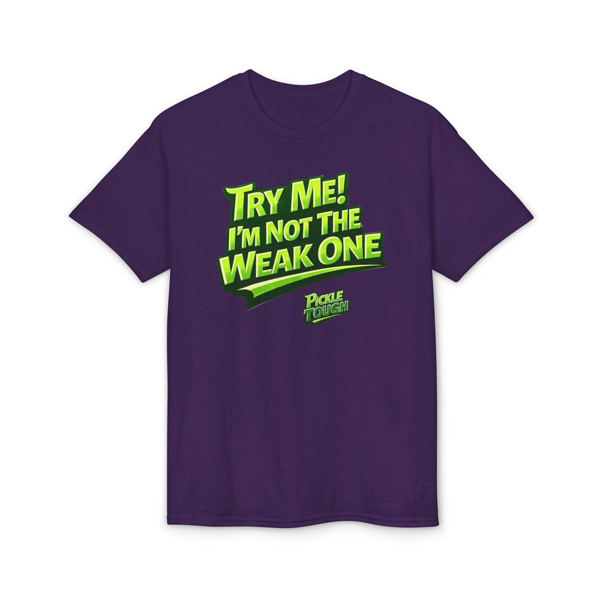 "Try Me! I'm Not The Weak One" Pickleball T-Shirt — Unisex DryBlend® T-Shirt