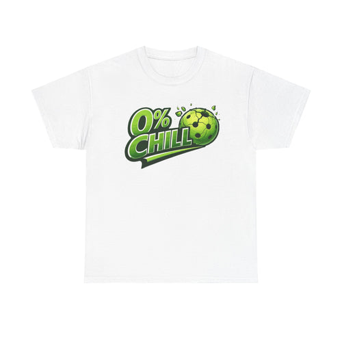 "0% Chill" Pickleball T-Shirt- 100% Cotton Two Sided T-Shirt Unisex
