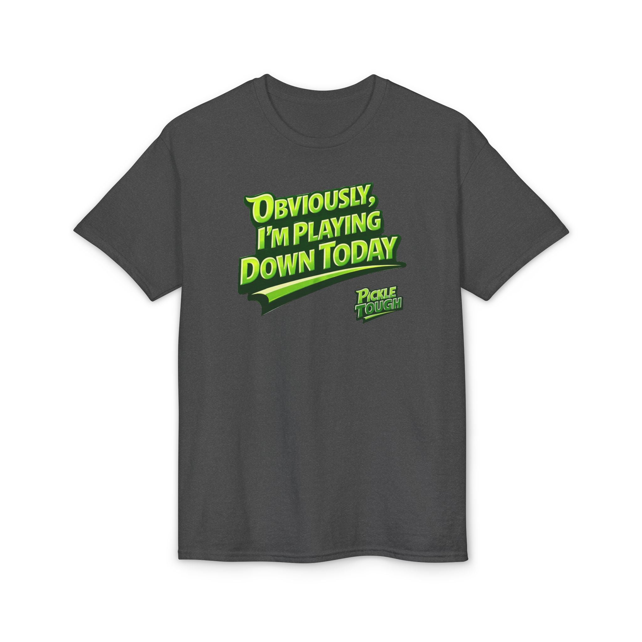 "Obviously, I'm Playing Down Today" Pickleball T-Shirt- Unisex DryBlend® T-Shirt