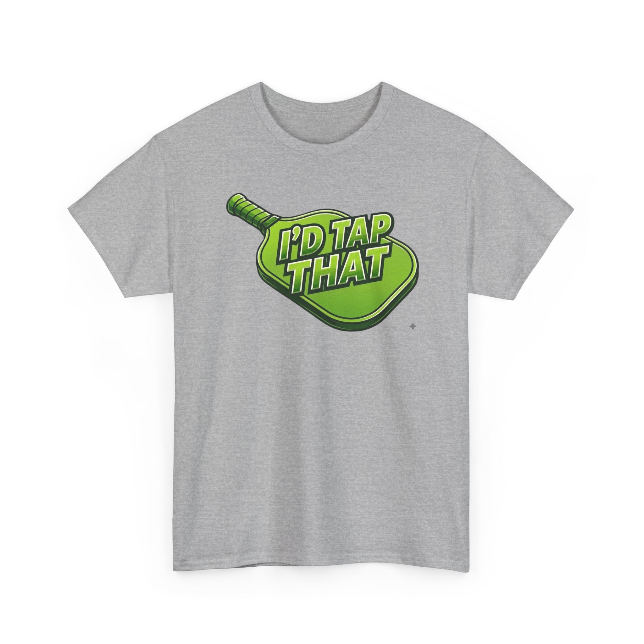 "I'd Tap That"  Pickleball T-Shirt — 100% Cotton Two Sided T-Shirt Unisex