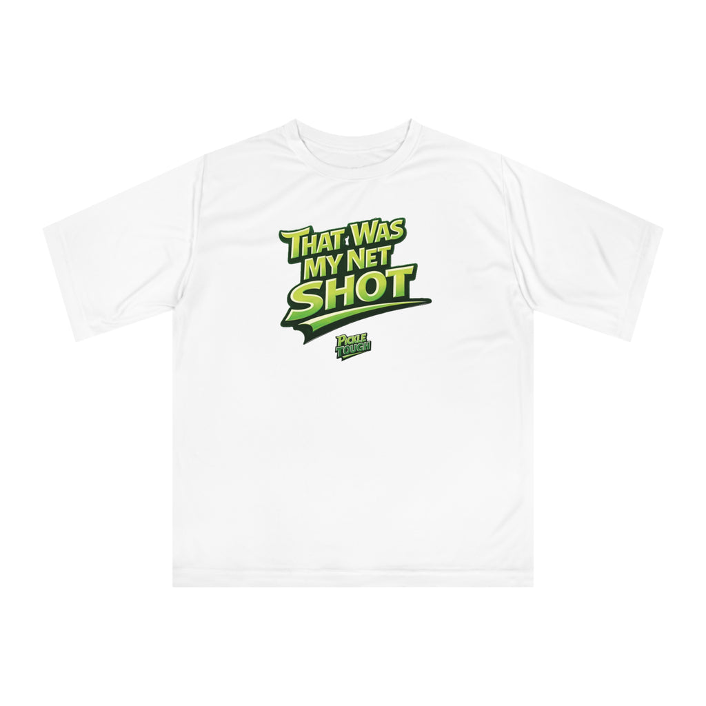 "That Was My Net Shot!" Pickleball T-shirt |  Performance Unisex