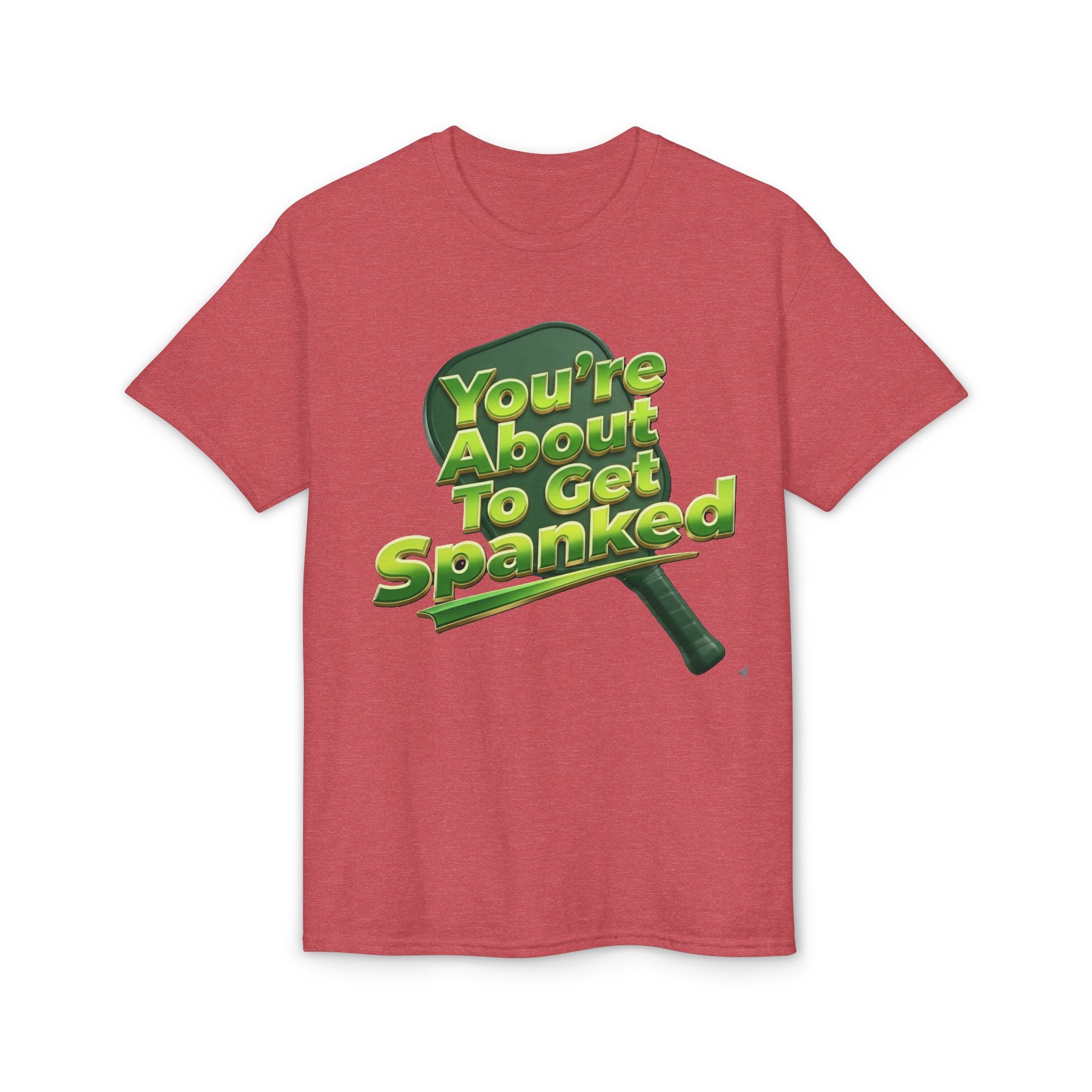 "You're About To Get Spanked" Pickleball T-Shirt — Unisex DryBlend® Two Sided T-Shirt