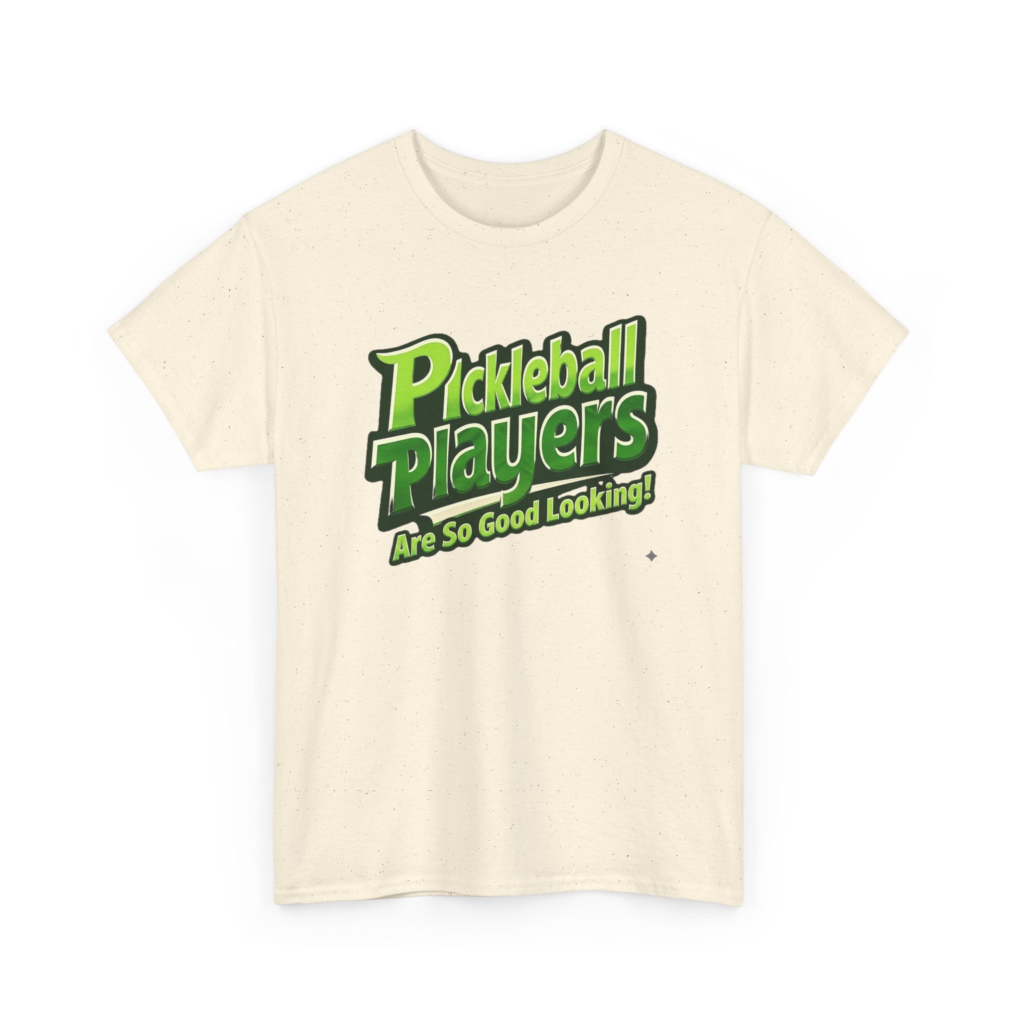 Pickleball Players Are So Good Looking"" Pickleball T-Shirt — 100% Cotton Two Sided T-Shirt Unisex
