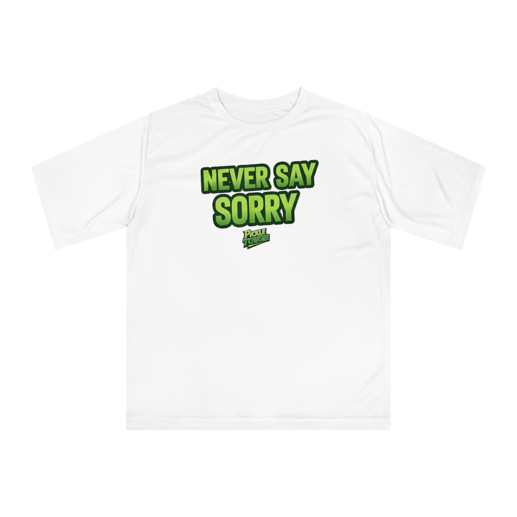 "Never Say Sorry" Pickleball  T-shirt | Unisex Performance