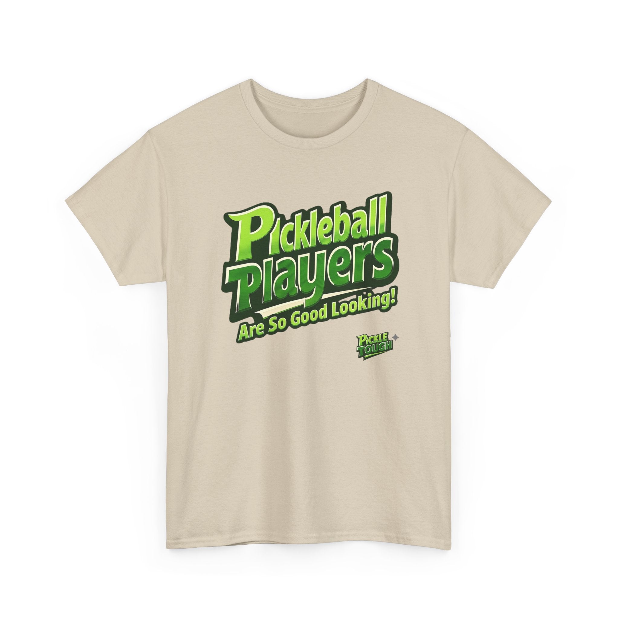 "Pickleball Players Are So Good Looking"" Pickleball T-Shirt — 100% Cotton T-Shirt Unisex