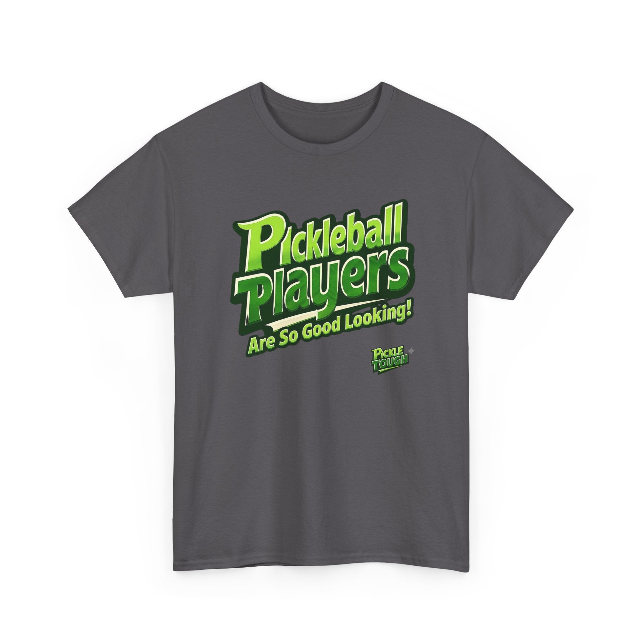 "Pickleball Players Are So Good Looking"" Pickleball T-Shirt — 100% Cotton T-Shirt Unisex