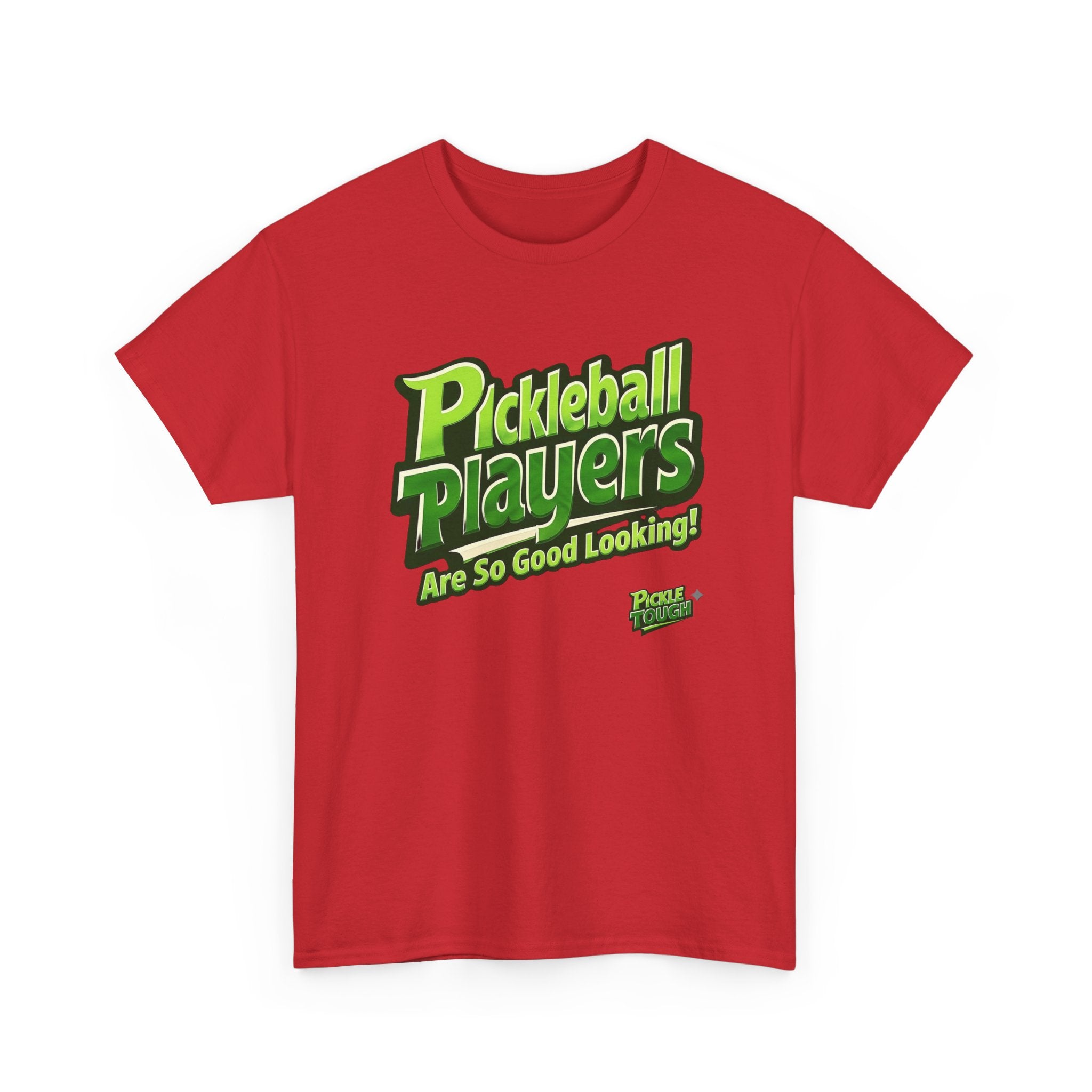 "Pickleball Players Are So Good Looking"" Pickleball T-Shirt — 100% Cotton T-Shirt Unisex