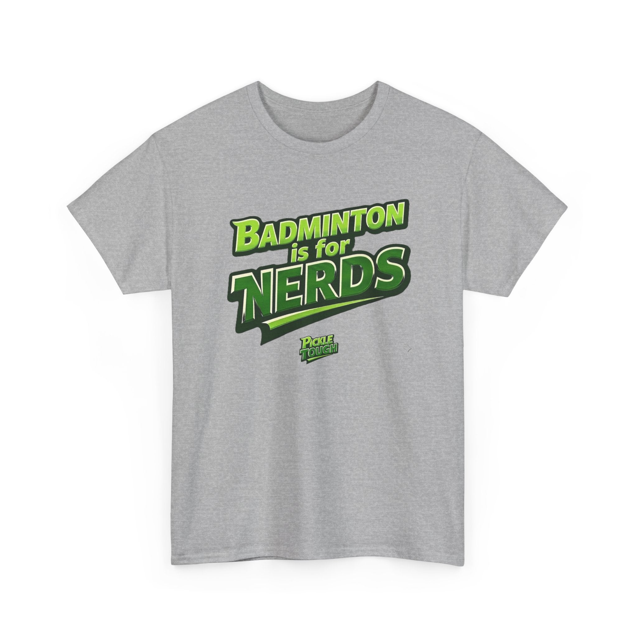 "Badminton Is for Nerds" Pickleball T-Shirt — 100% Cotton T-Shirt Unisex