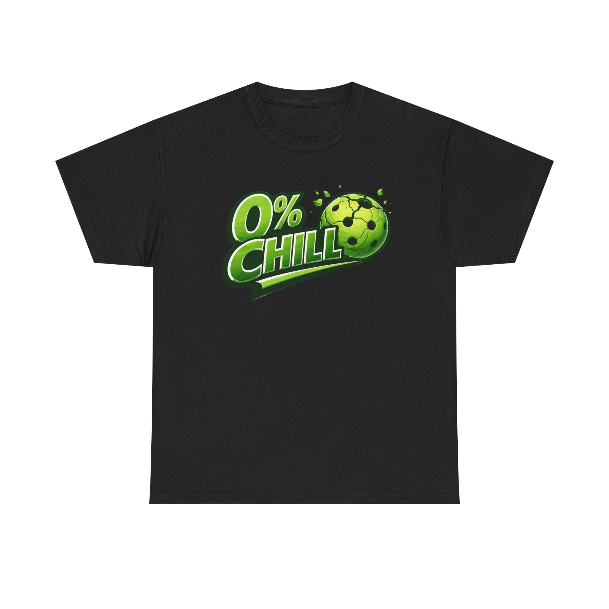 "0% Chill" Pickleball T-Shirt- 100% Cotton Two Sided T-Shirt Unisex