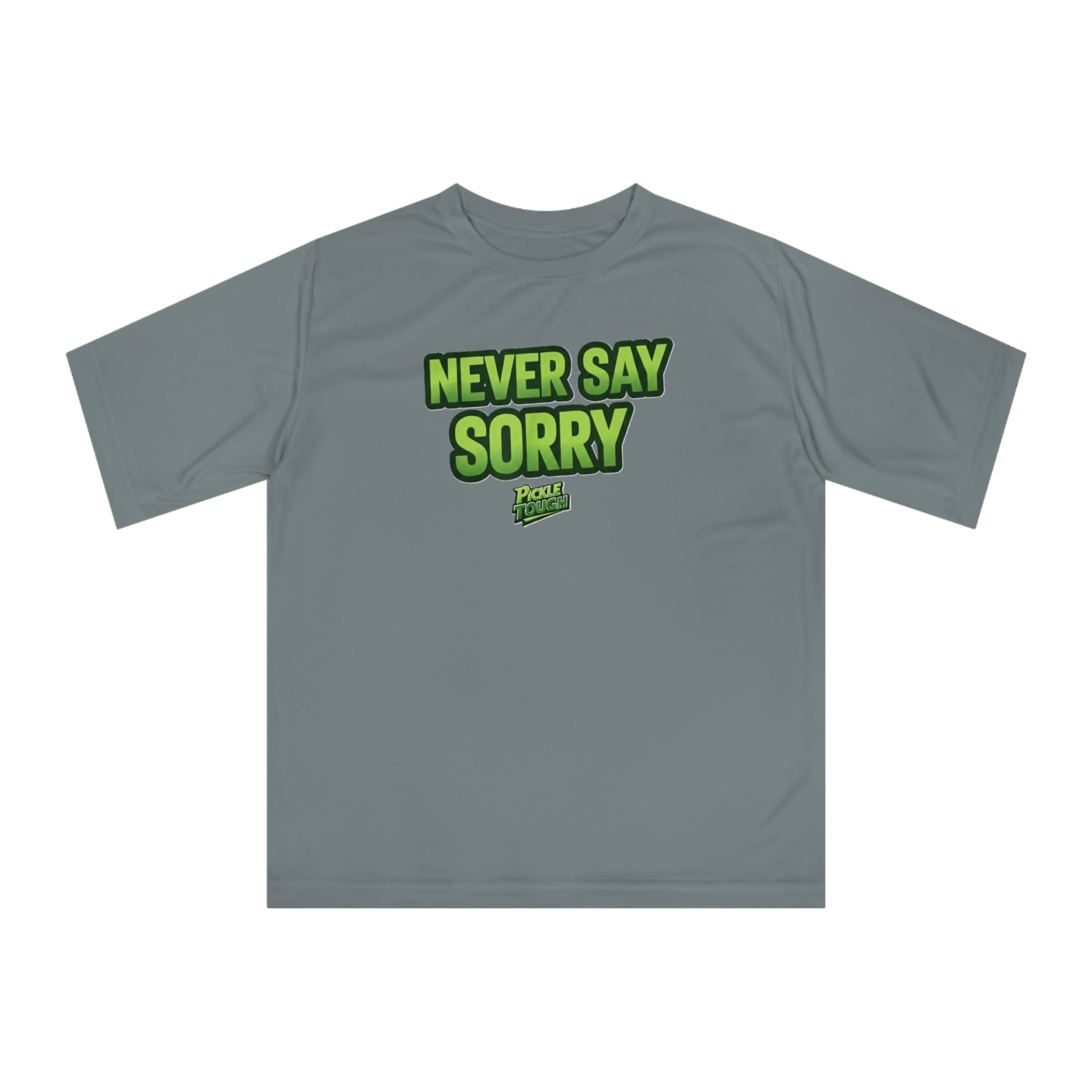 "Never Say Sorry" Pickleball  T-shirt | Unisex Performance