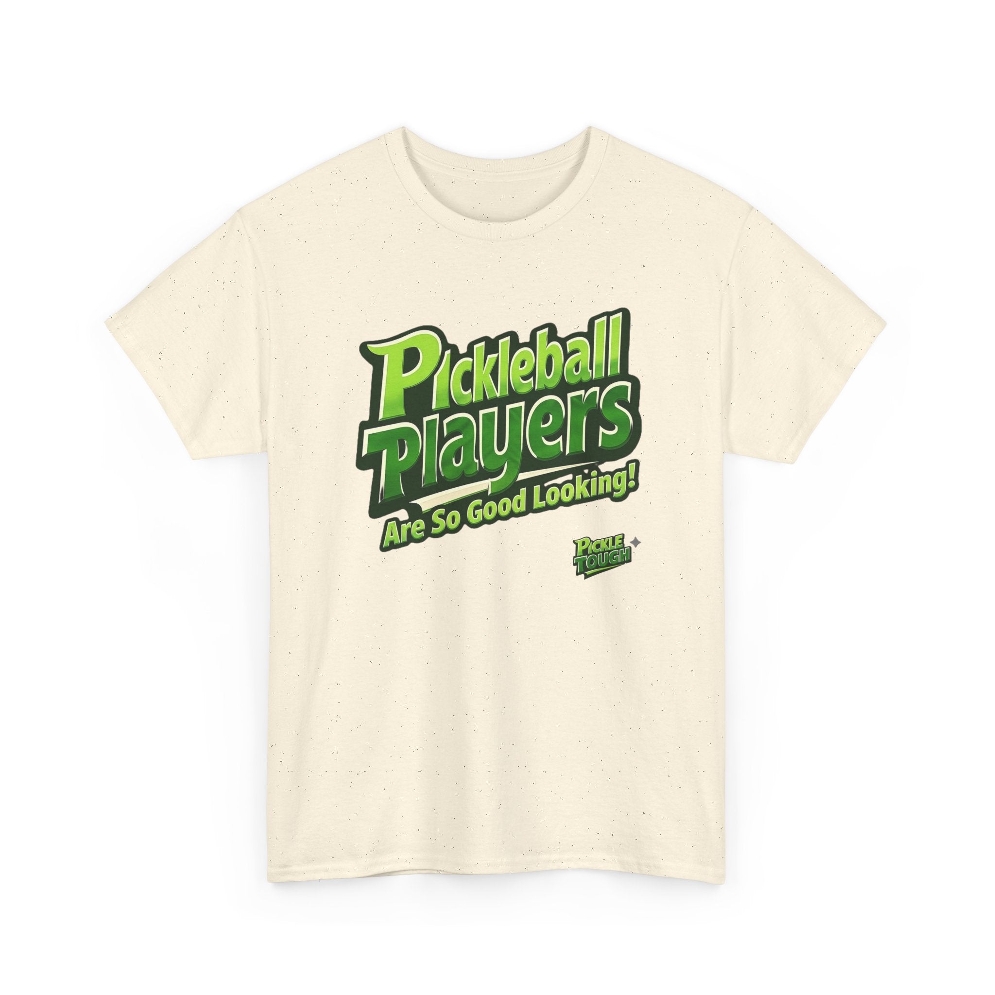 "Pickleball Players Are So Good Looking"" Pickleball T-Shirt — 100% Cotton T-Shirt Unisex