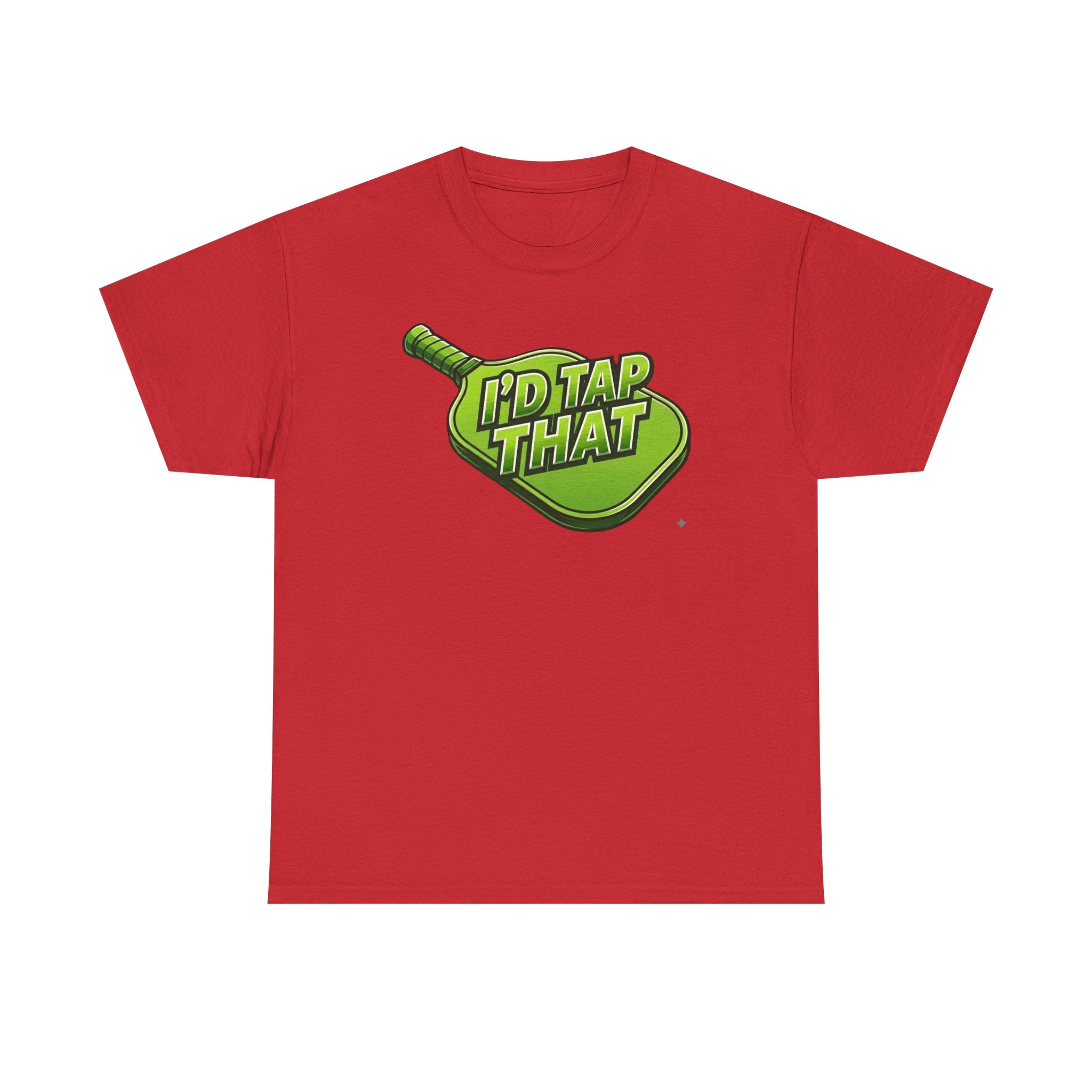 "I'd Tap That"  Pickleball T-Shirt — 100% Cotton Two Sided T-Shirt Unisex