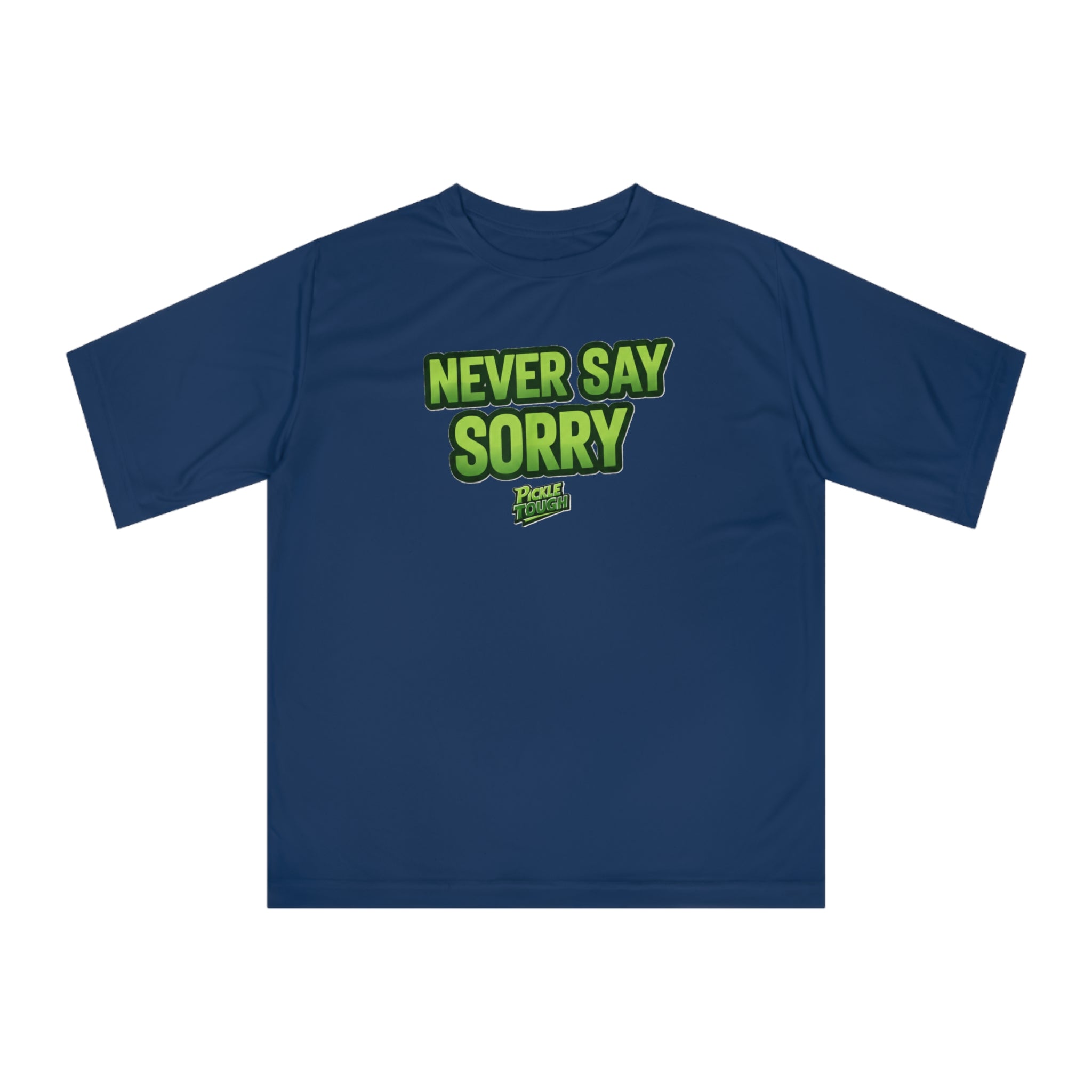 "Never Say Sorry" Pickleball  T-shirt | Unisex Performance