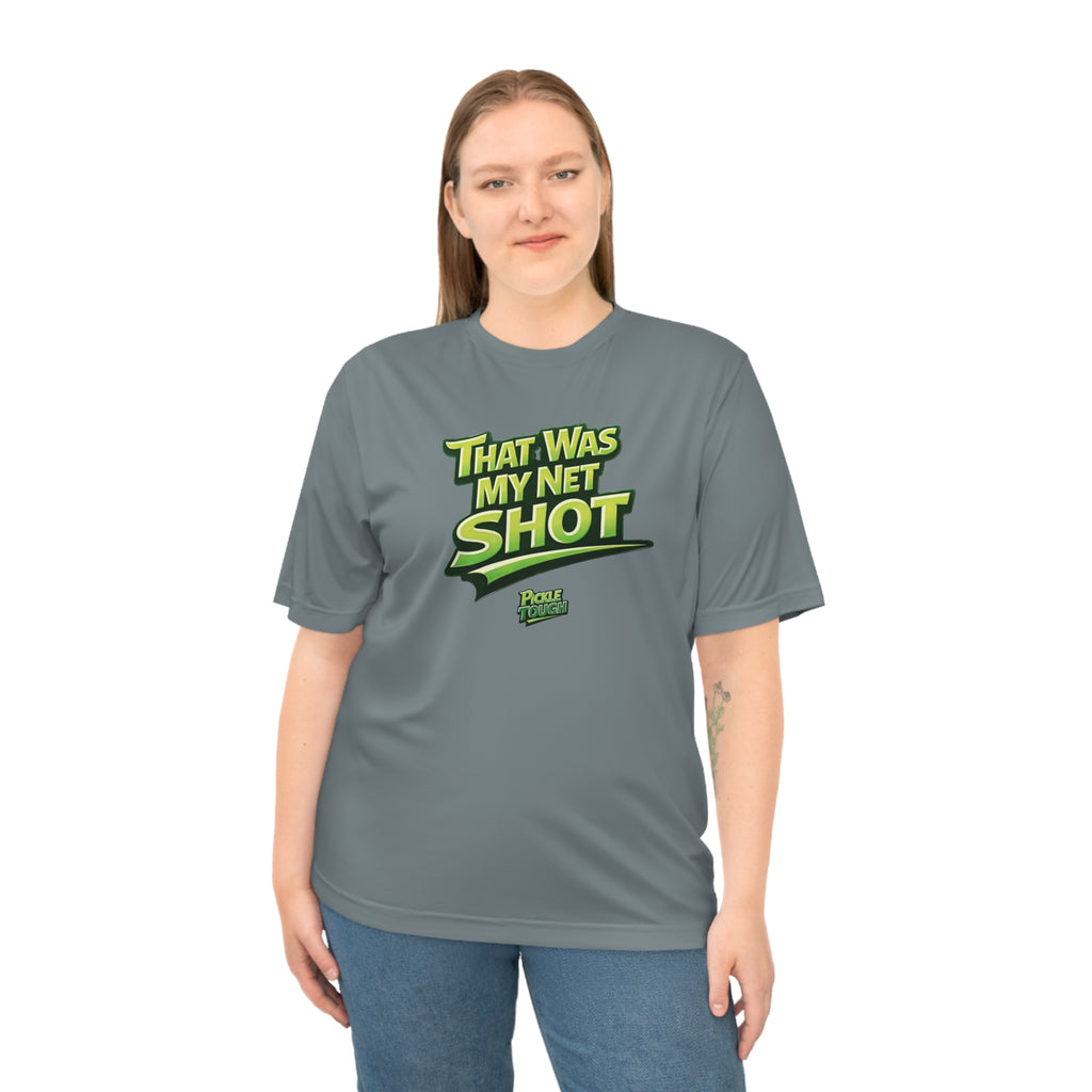 "That Was My Net Shot!" Pickleball T-shirt |  Performance Unisex