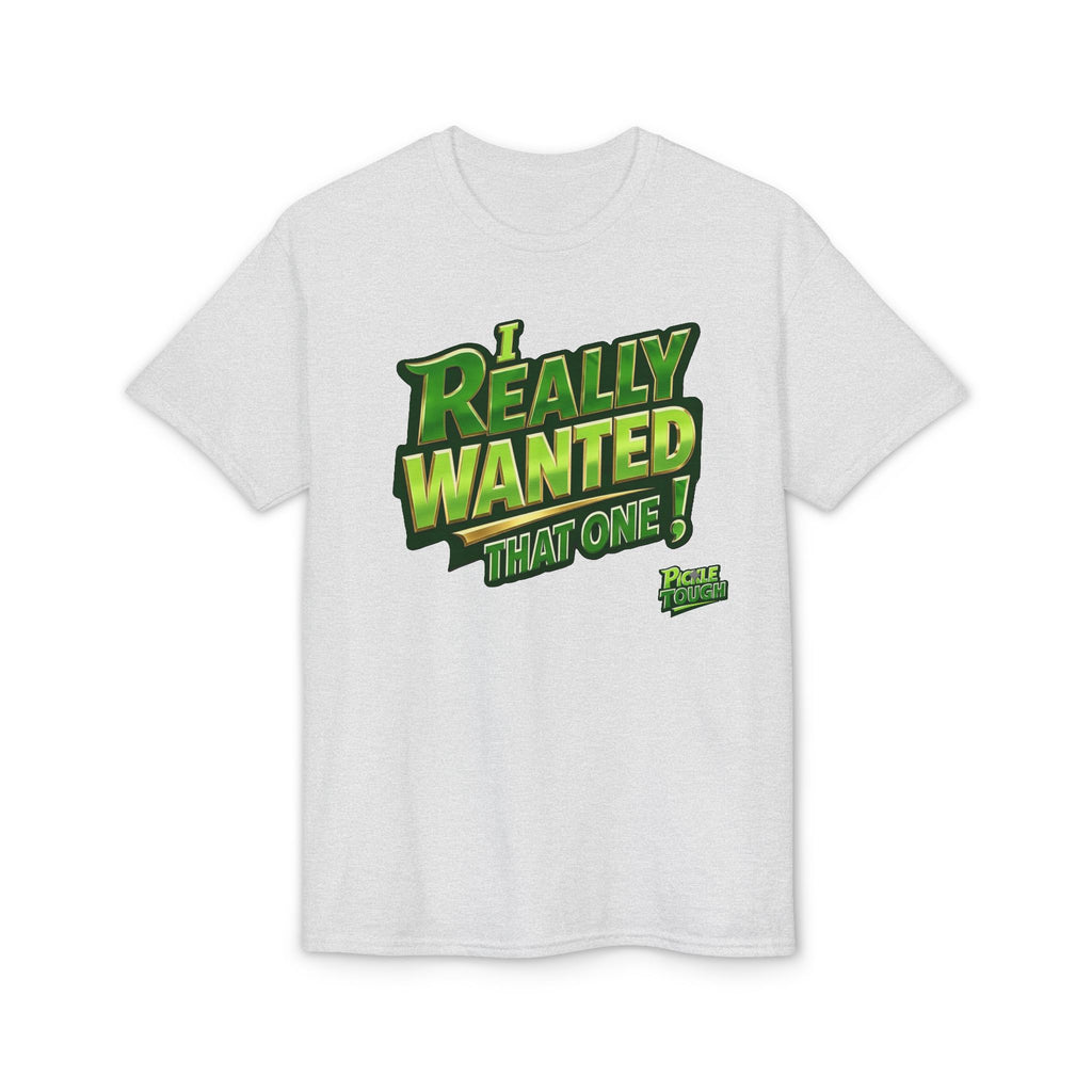 "I Really Wanted That One" Pickleball T-Shirt — Unisex DryBlend® T-Shirt