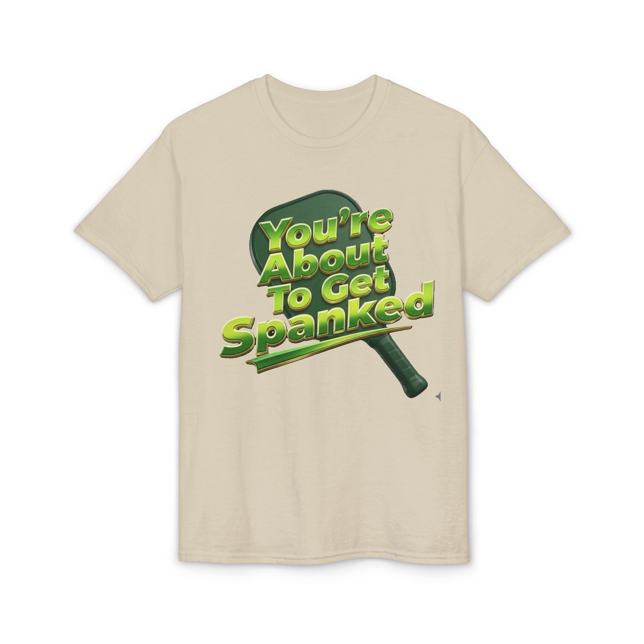 "You're About To Get Spanked" Pickleball T-Shirt — Unisex DryBlend® Two Sided T-Shirt
