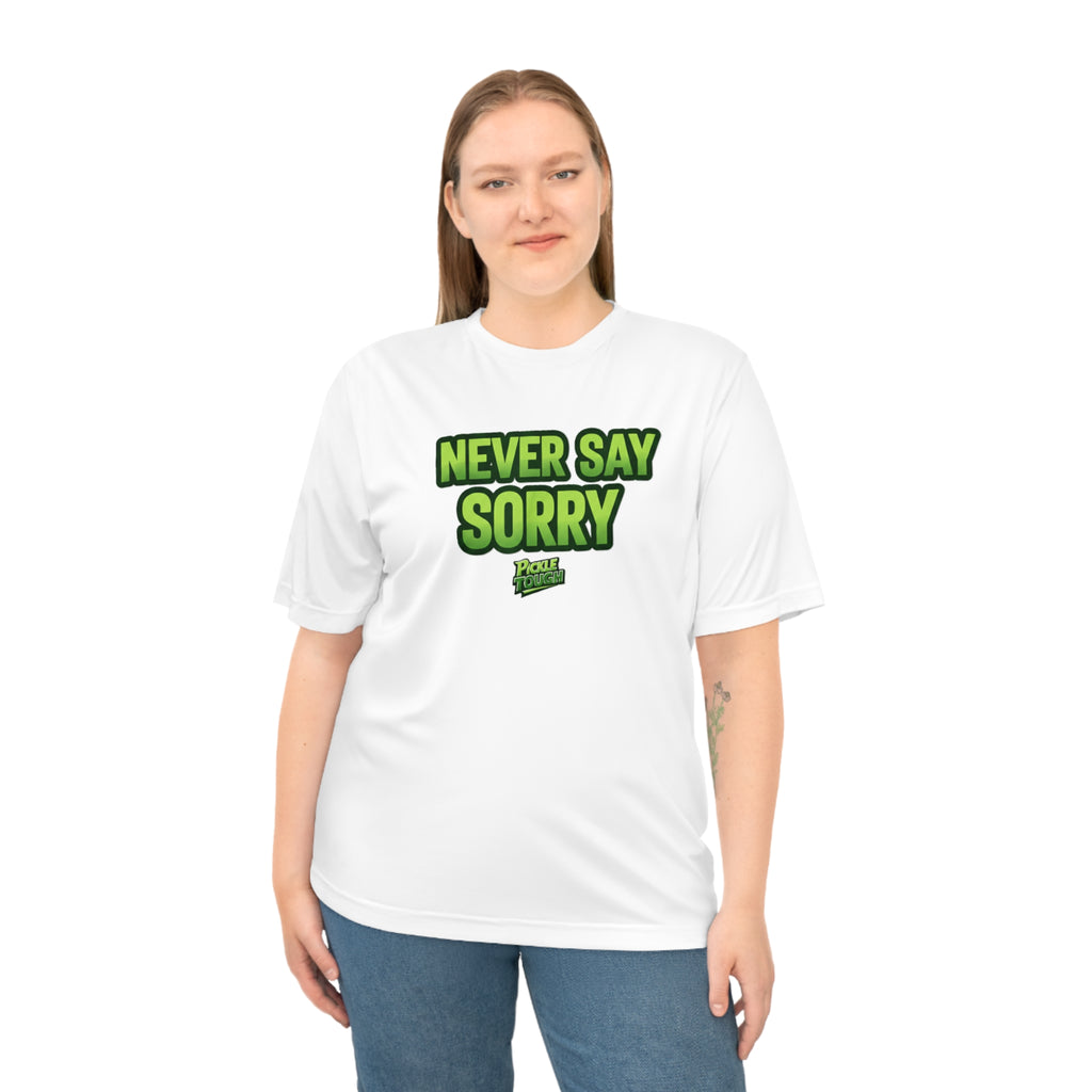 "Never Say Sorry" Pickleball  T-shirt | Unisex Performance