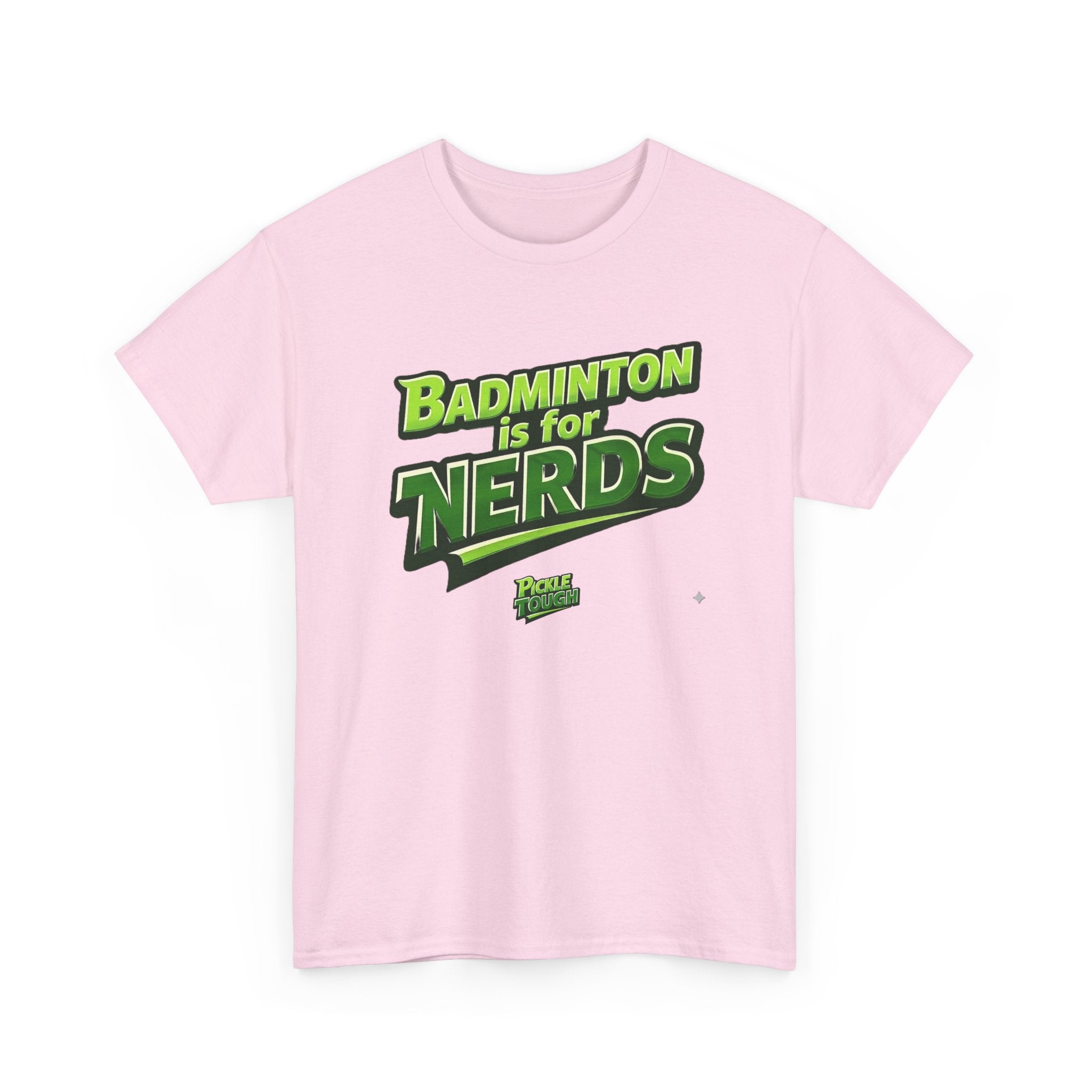 "Badminton Is for Nerds" Pickleball T-Shirt — 100% Cotton T-Shirt Unisex