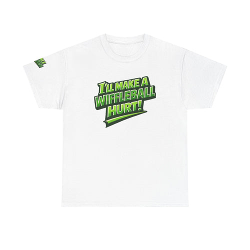 "I’ll Make a Wiffleball Hurt" Pickleball T-Shirt - 100% Cotton Two Sided T-Shirt Unisex