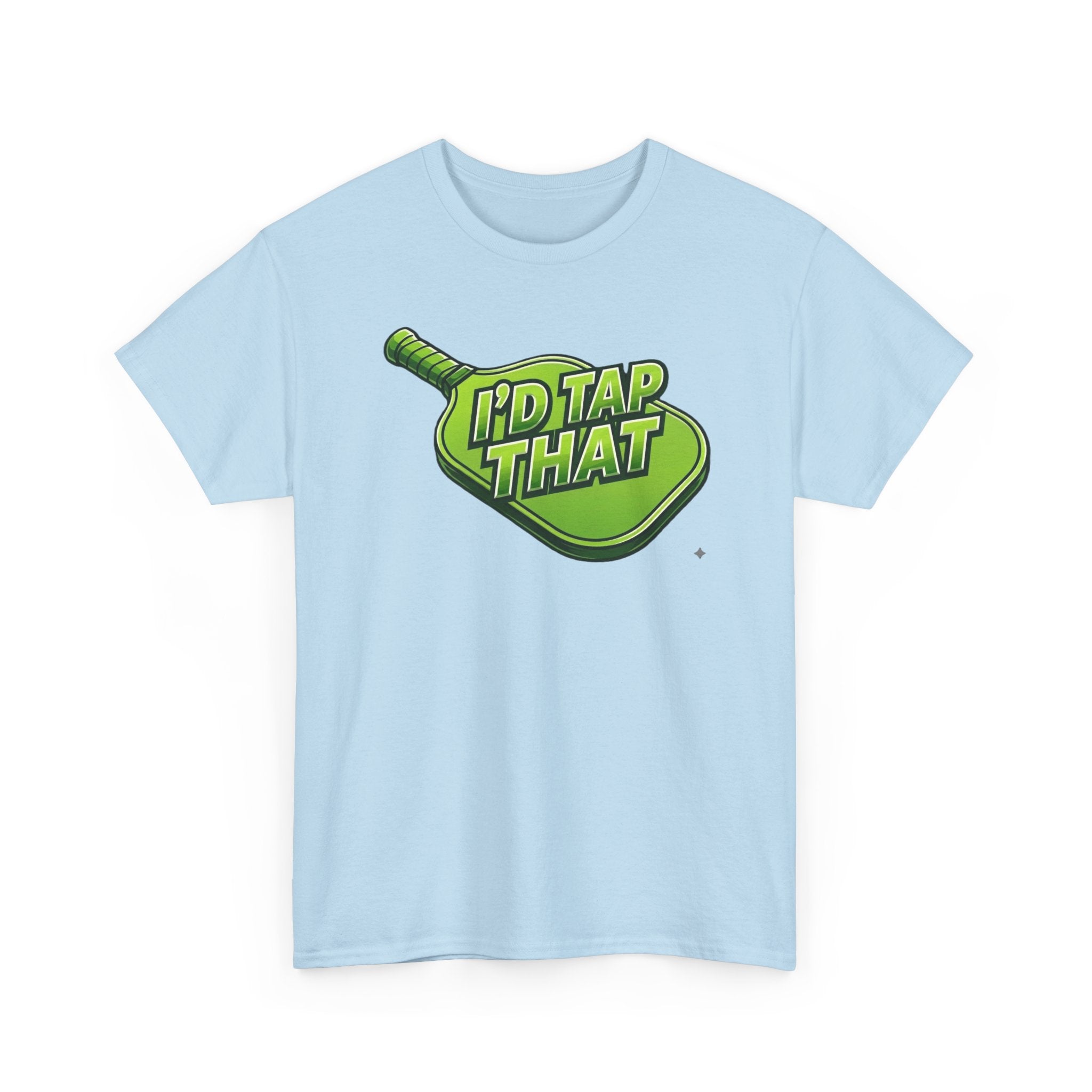"I'd Tap That"  Pickleball T-Shirt — 100% Cotton Two Sided T-Shirt Unisex