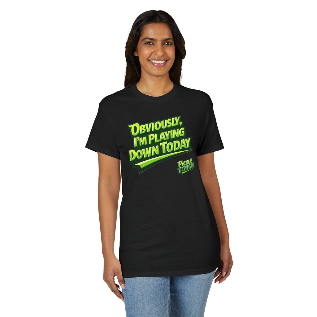 "Obviously, I'm Playing Down Today" Pickleball T-Shirt- Unisex DryBlend® T-Shirt