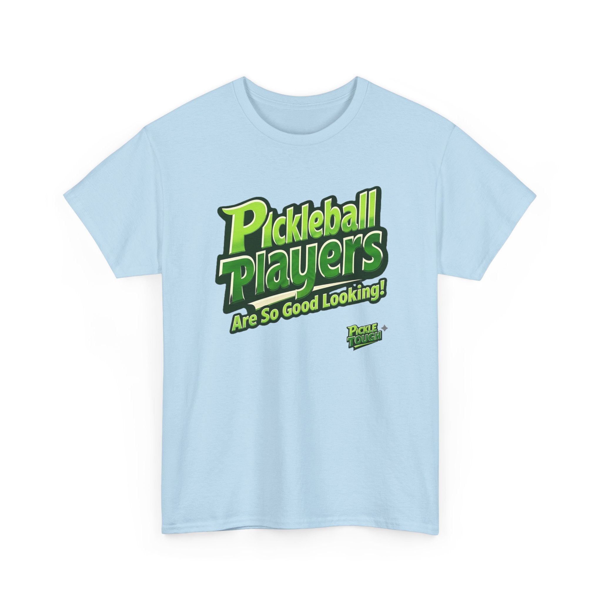 "Pickleball Players Are So Good Looking"" Pickleball T-Shirt — 100% Cotton T-Shirt Unisex