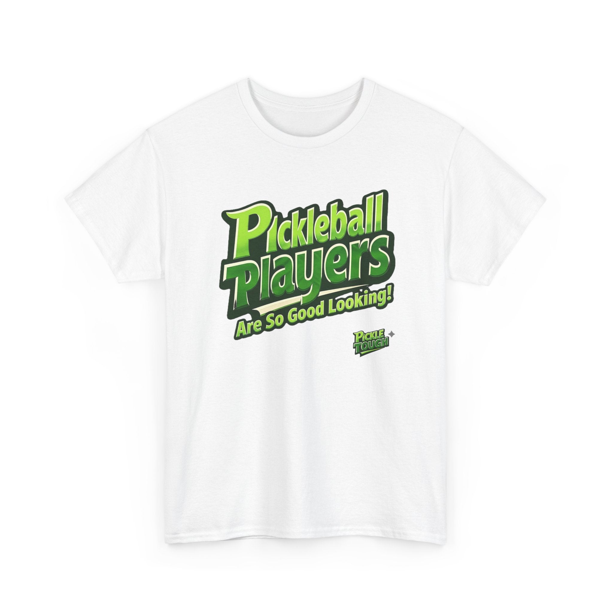 "Pickleball Players Are So Good Looking"" Pickleball T-Shirt — 100% Cotton T-Shirt Unisex