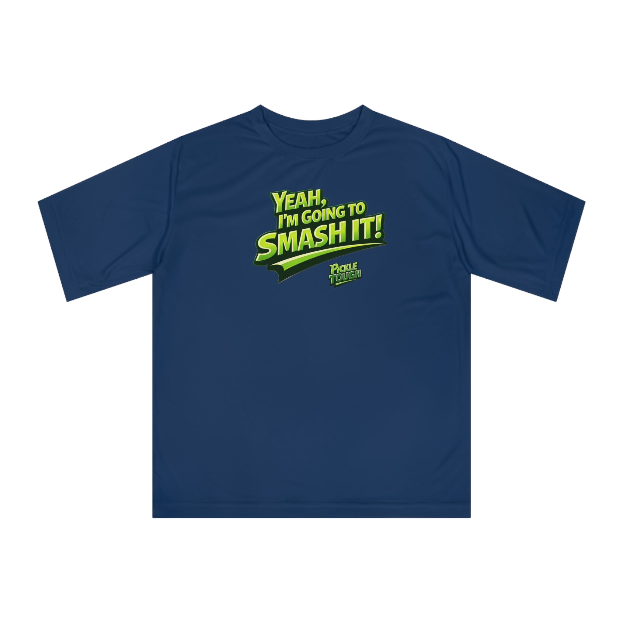 "Yeah, I'm Going to SMASH IT!" Pickleball T-shirt - Unisex - Performance