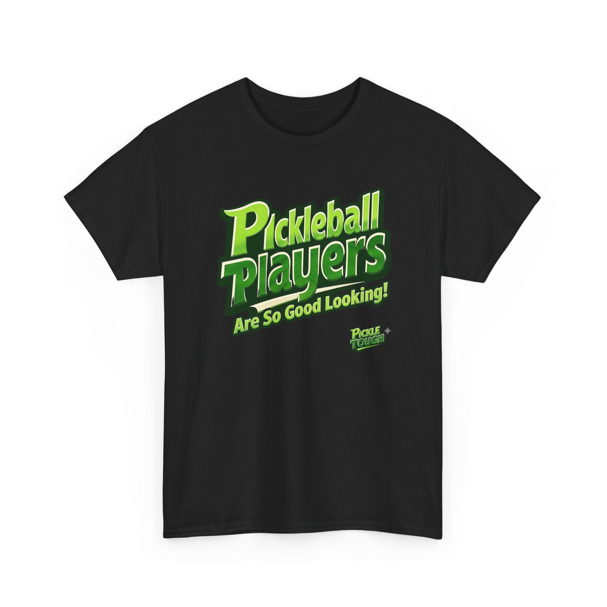 "Pickleball Players Are So Good Looking"" Pickleball T-Shirt — 100% Cotton T-Shirt Unisex