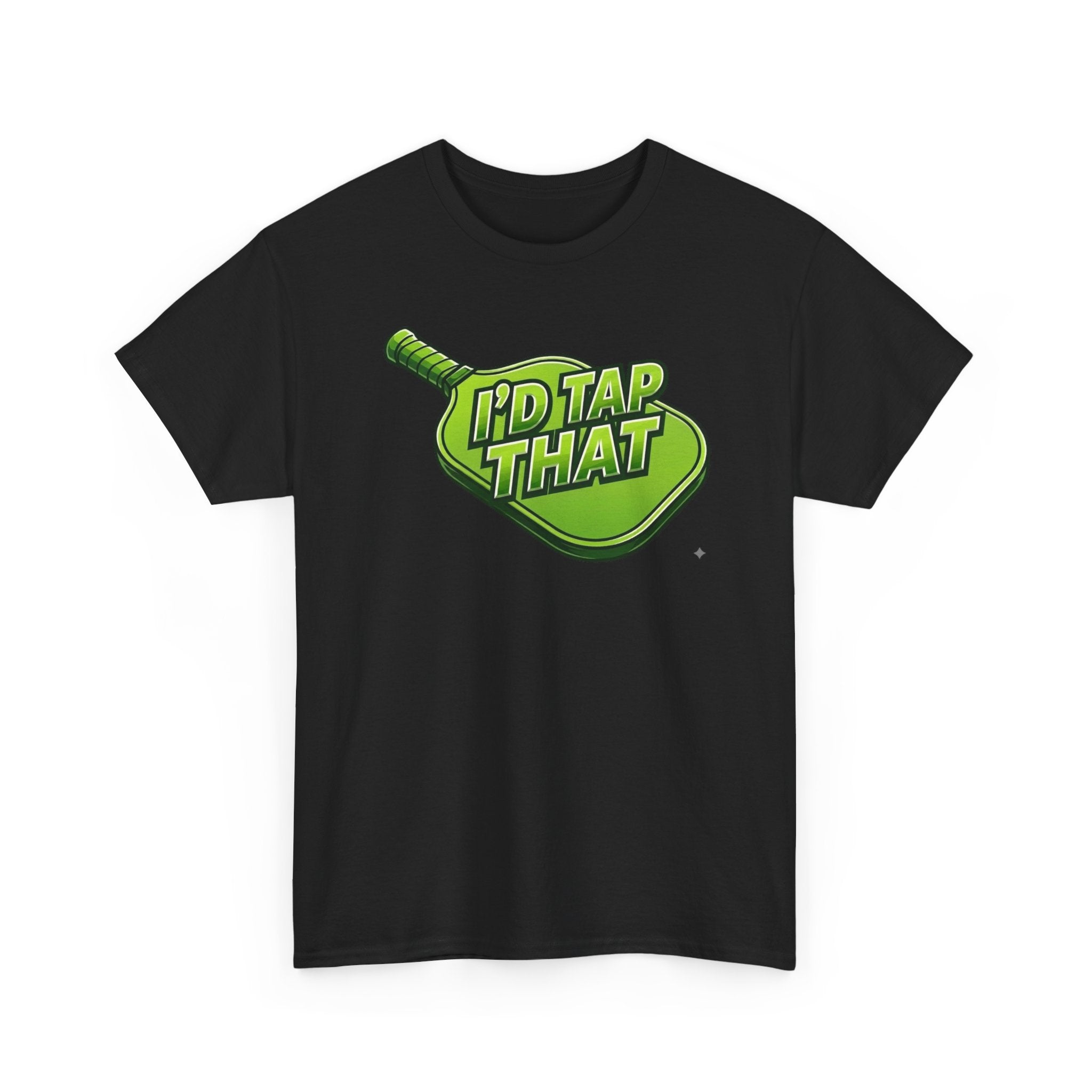 "I'd Tap That"  Pickleball T-Shirt — 100% Cotton Two Sided T-Shirt Unisex