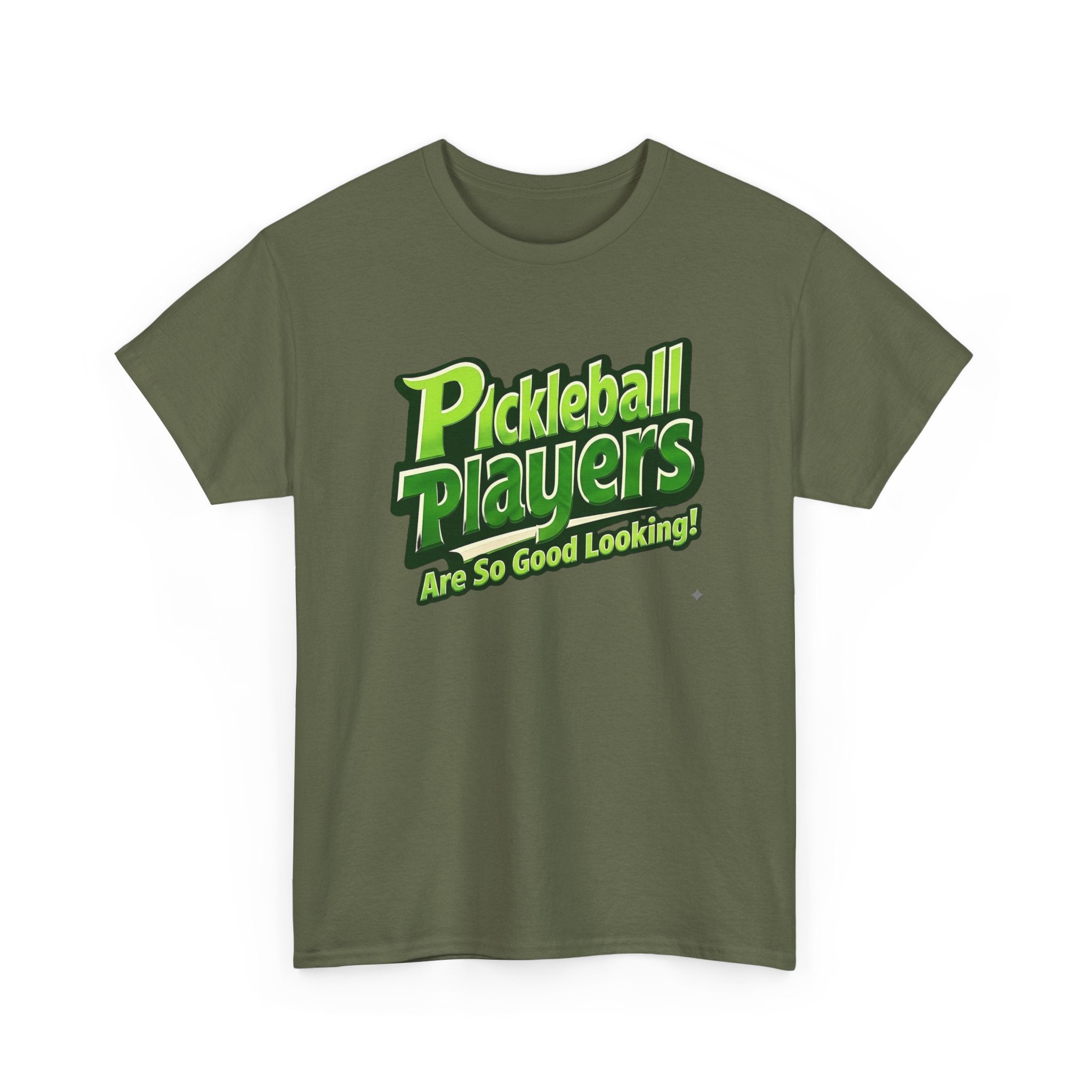 Pickleball Players Are So Good Looking"" Pickleball T-Shirt — 100% Cotton Two Sided T-Shirt Unisex