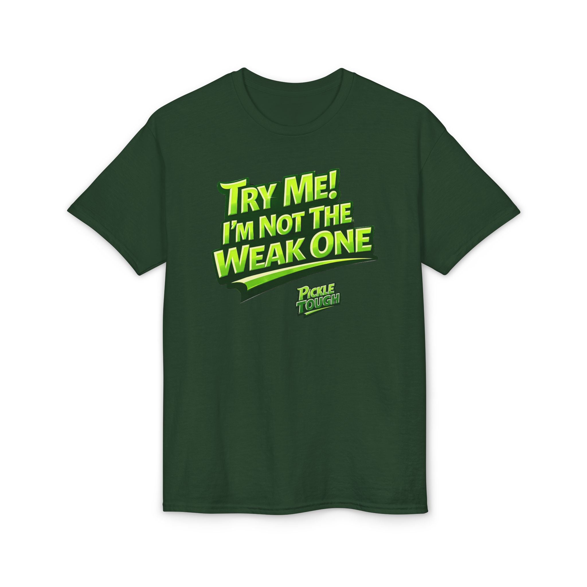 "Try Me! I'm Not The Weak One" Pickleball T-Shirt — Unisex DryBlend® T-Shirt